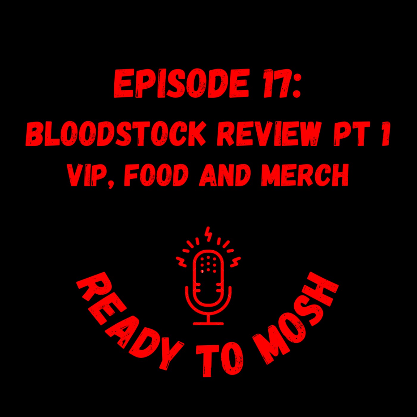 EP 17: Bloodstock Review Pt 1: VIP, Food and Merch