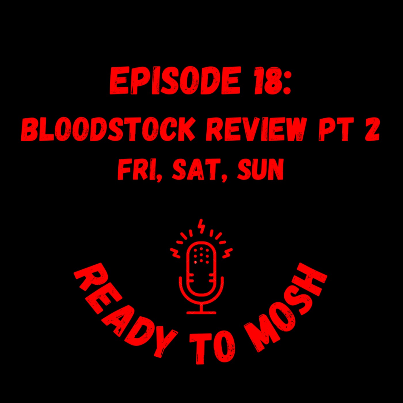 EP 18: Bloodstock Review Pt 2: Fri, Sat, Sun