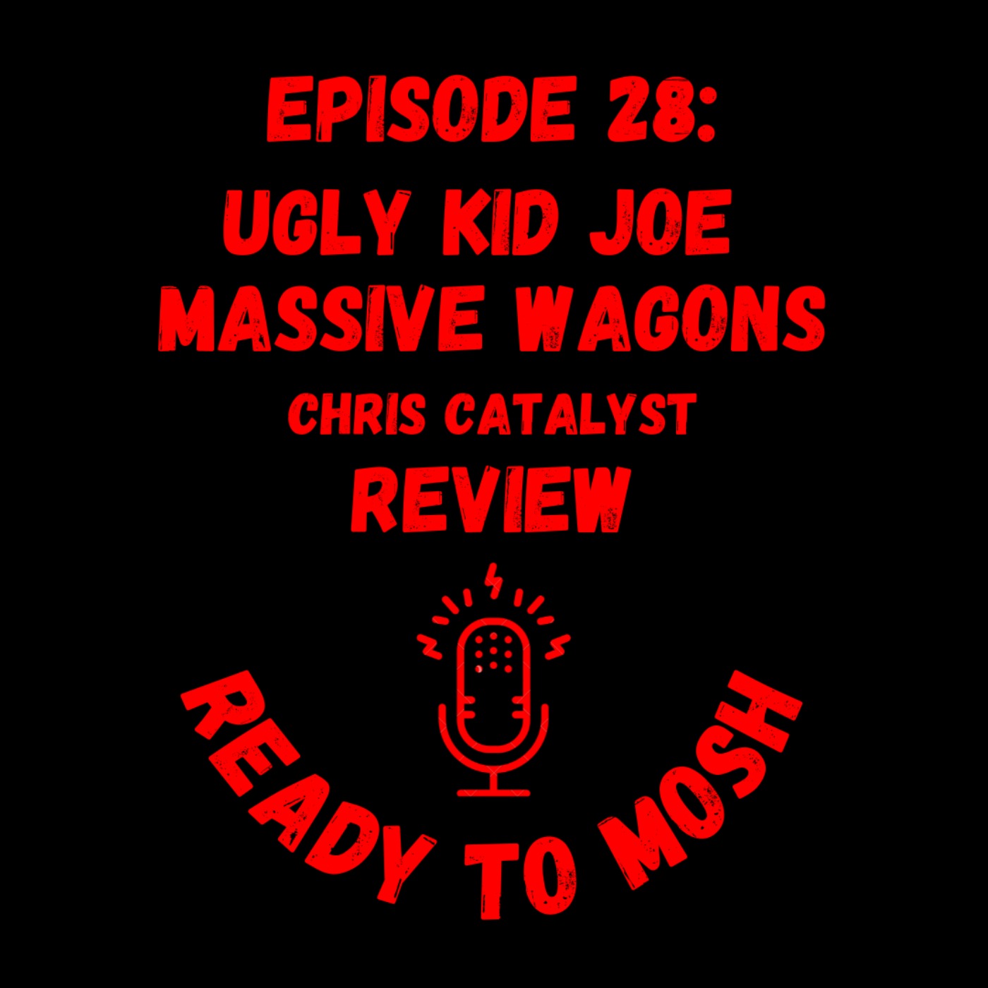 EP 28: Ugly Kid Joe, Massive Wagons and Chris Catalyst Review