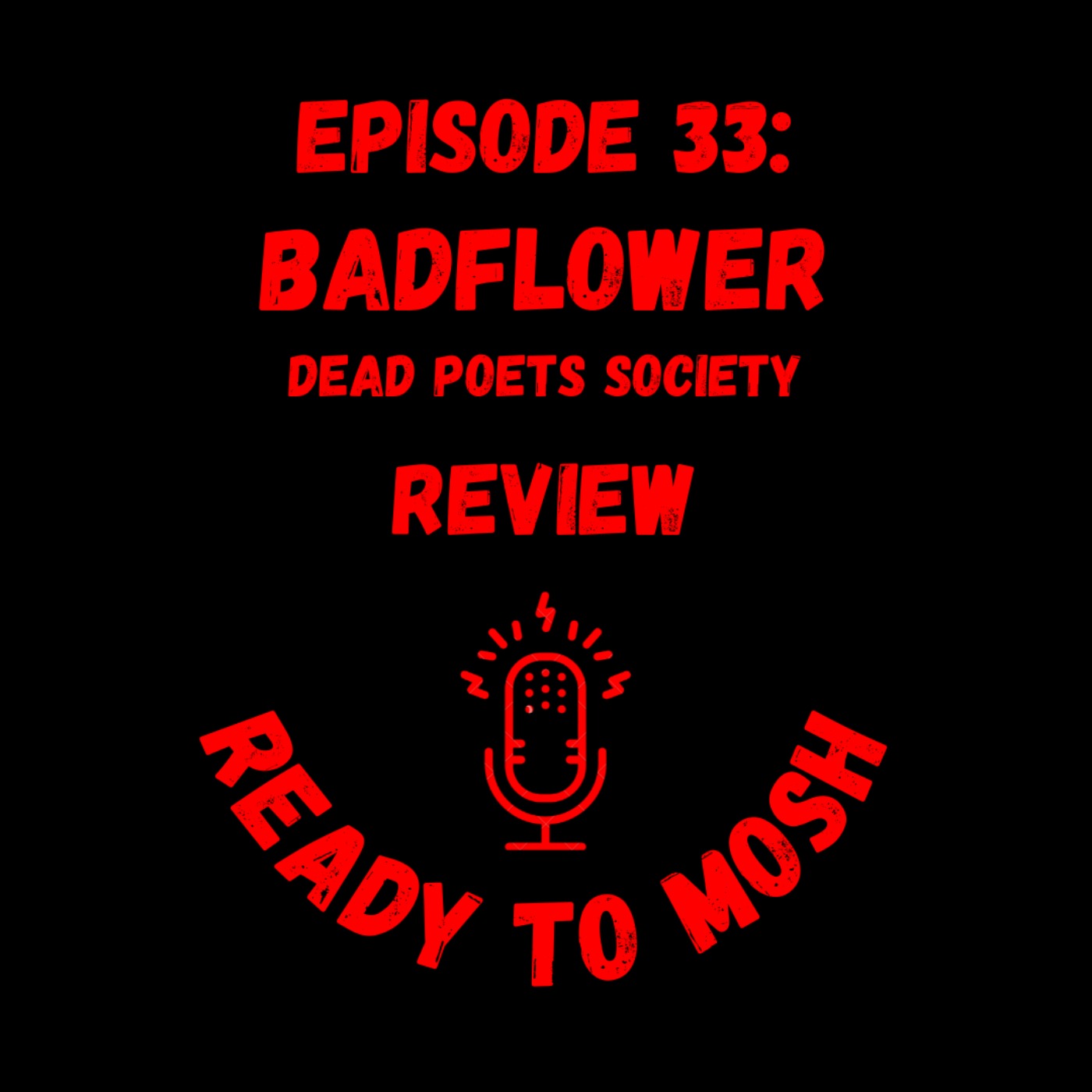 EP 33: Badflower and Dead Poet Society Review