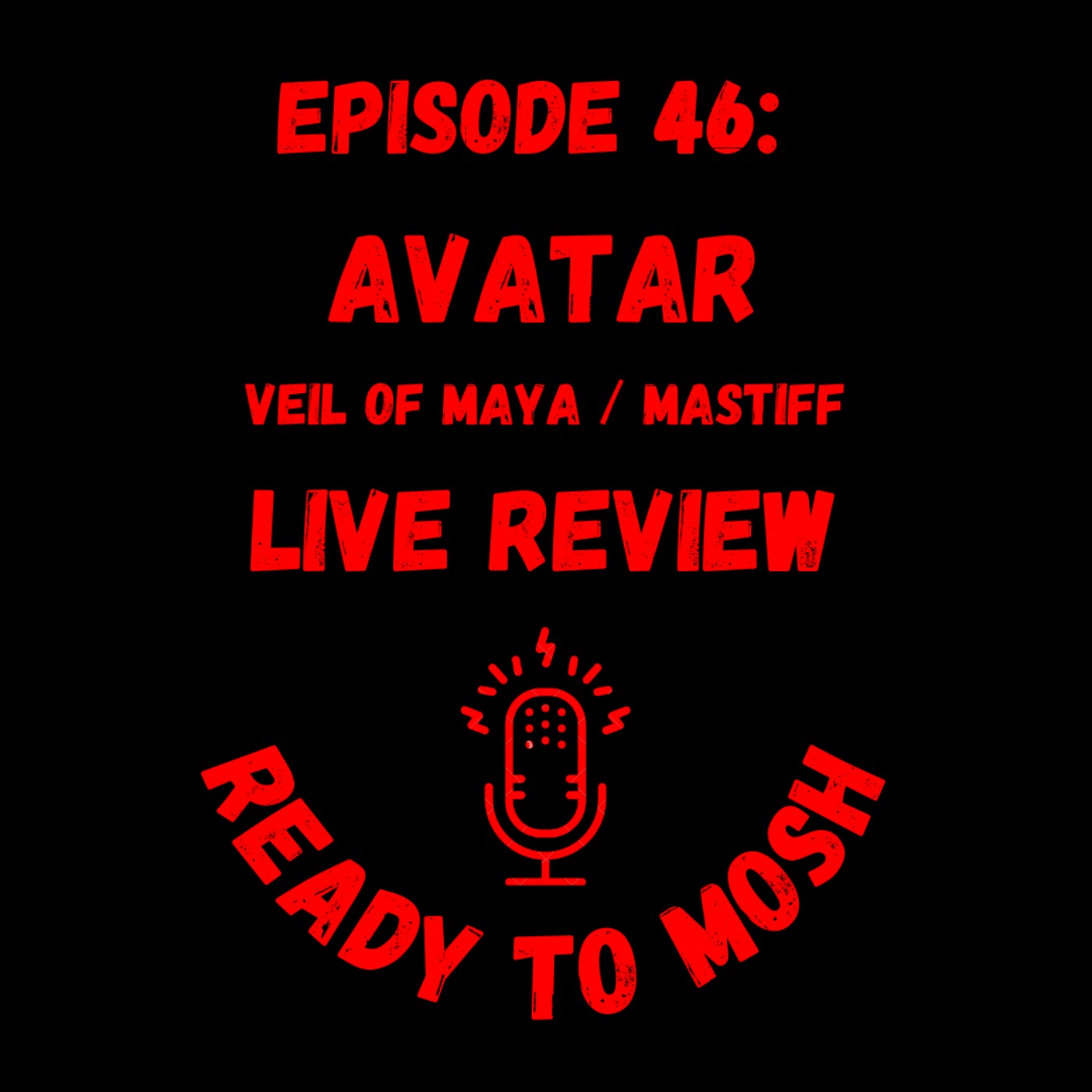 EP 46: Avatar, Veil of Maya and Mastiff Review