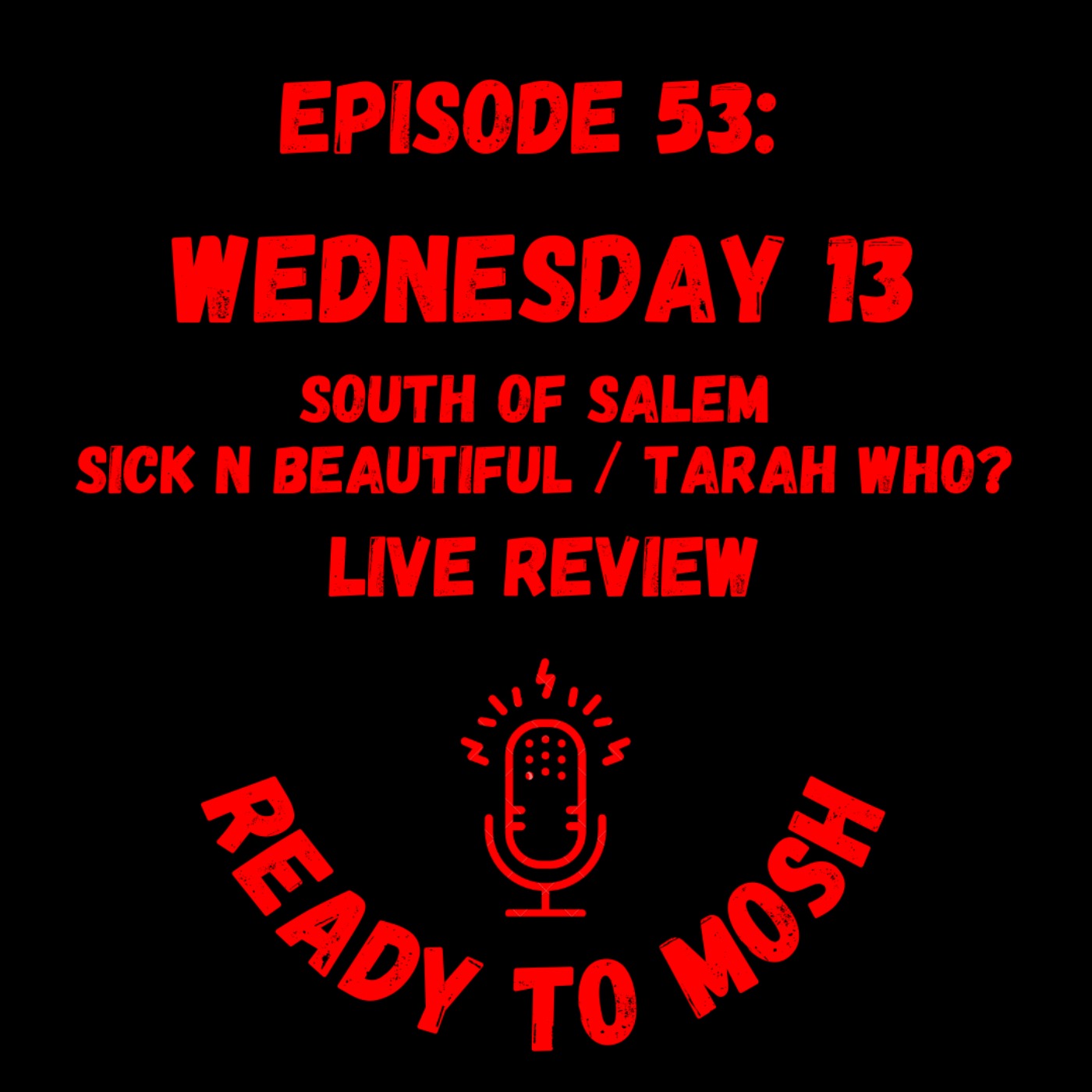 EP 53: Wednesday 13 Live Review