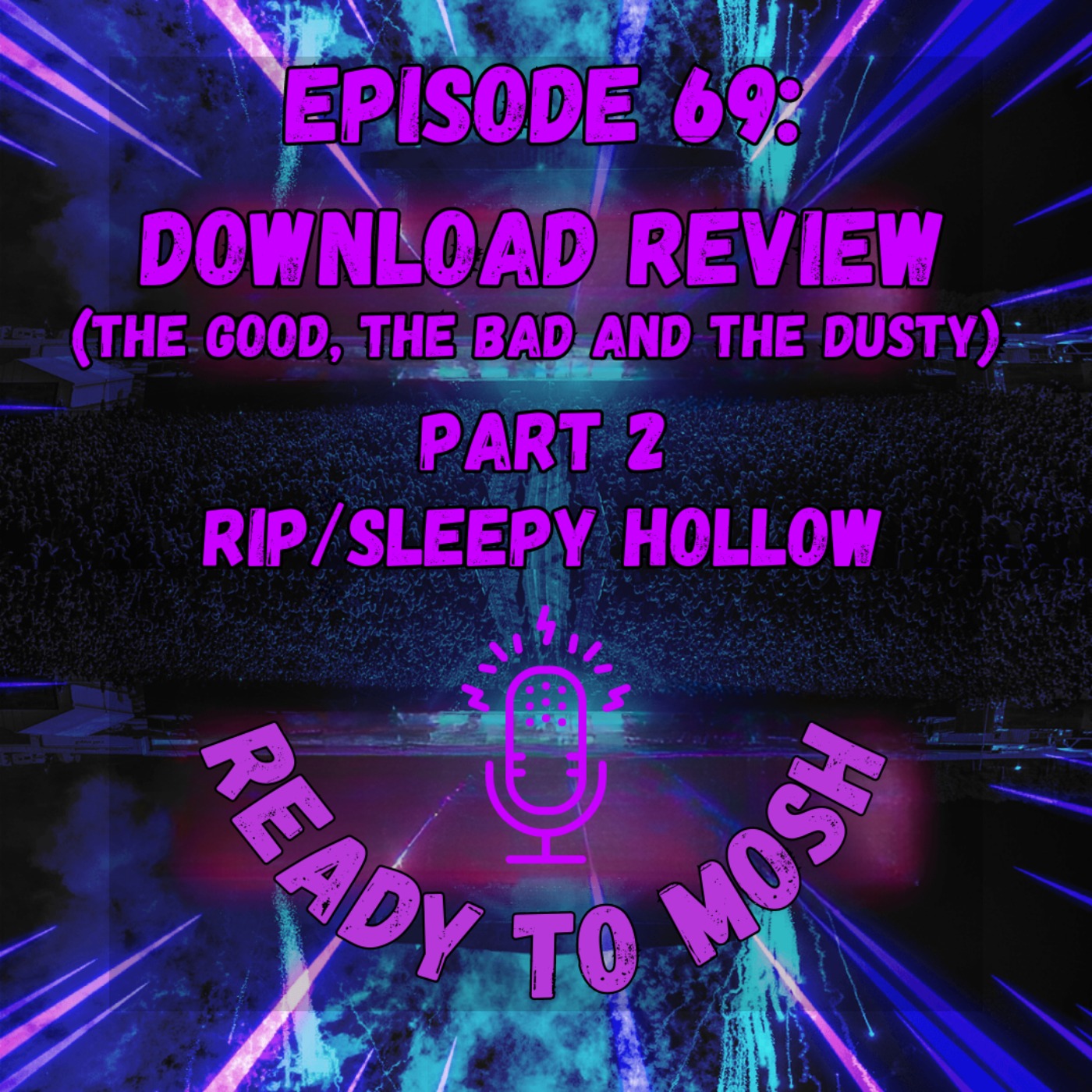 EP 69: Download Festival 23 Review Part 2 RIP Camping