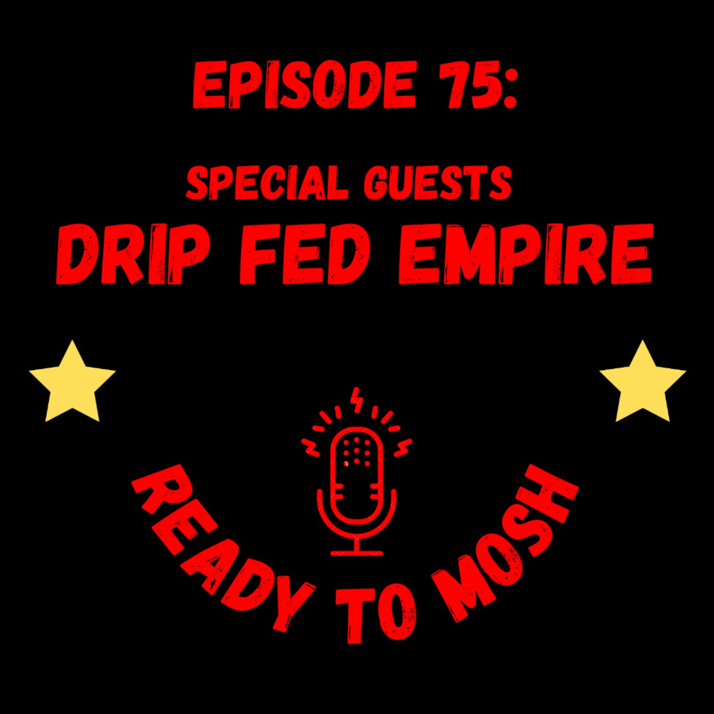 EP 75: Special Guests Drip Fed Empire