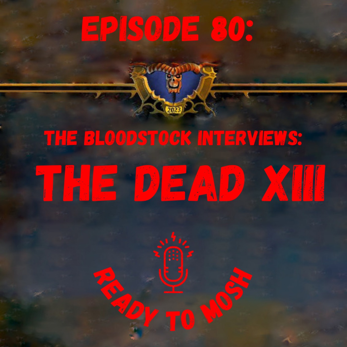 EP 80: The Dead XIII Live Interview