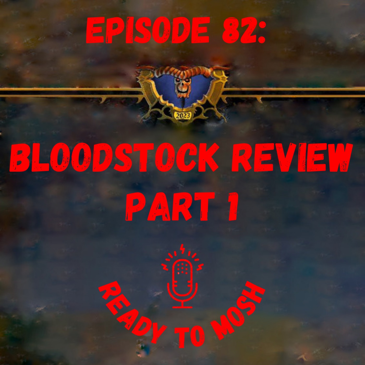 EP 82: Bloodstock Festival Review Part 1