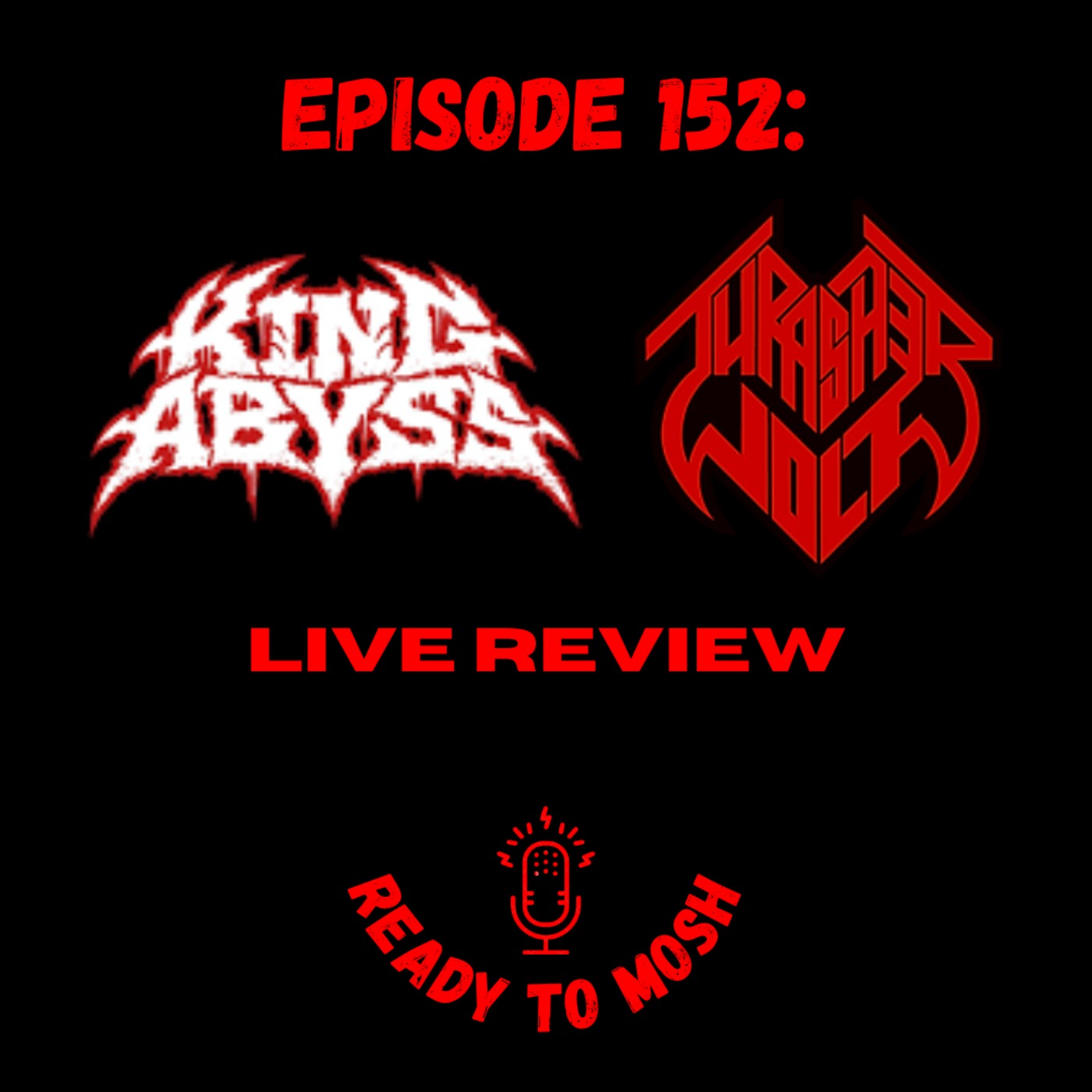 EP 152: King Abyss and Thrasherwolf Live Review