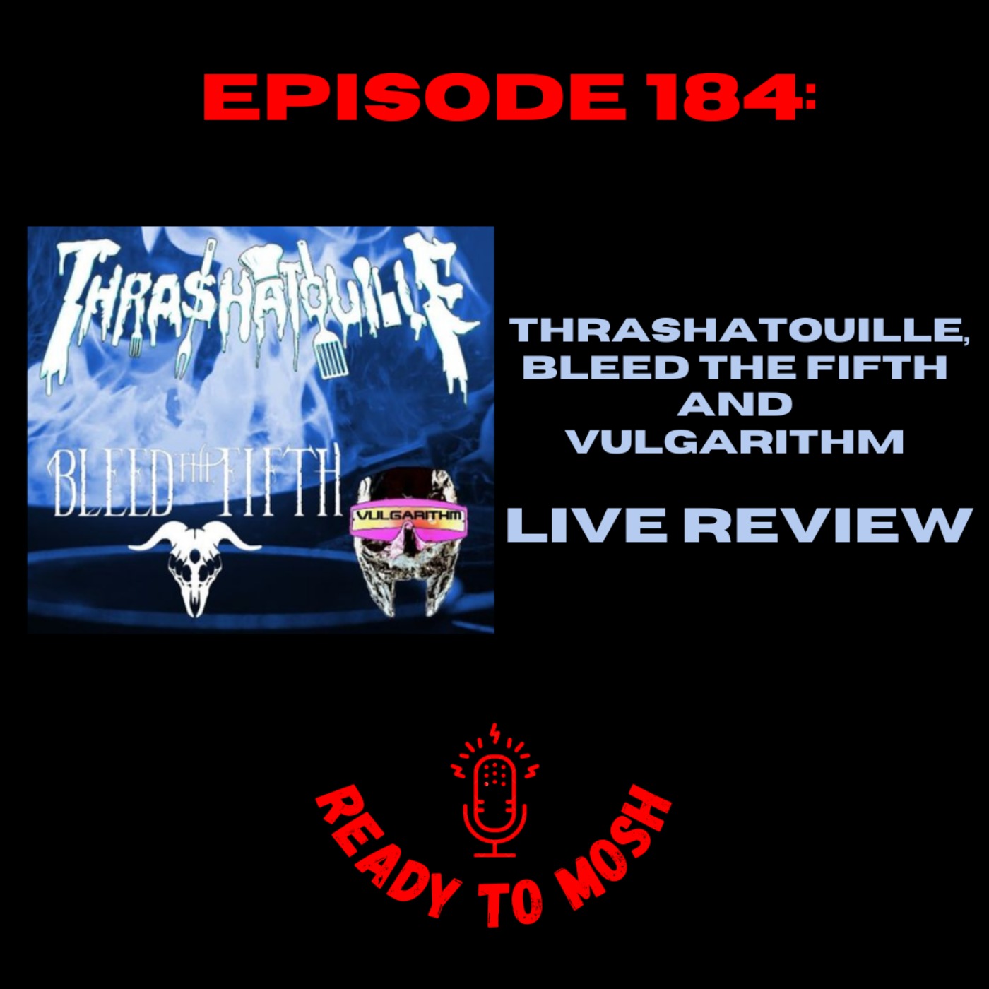 EP 184: Thrashatouille, Bleed the Fifth and Vulgarithm Live Review