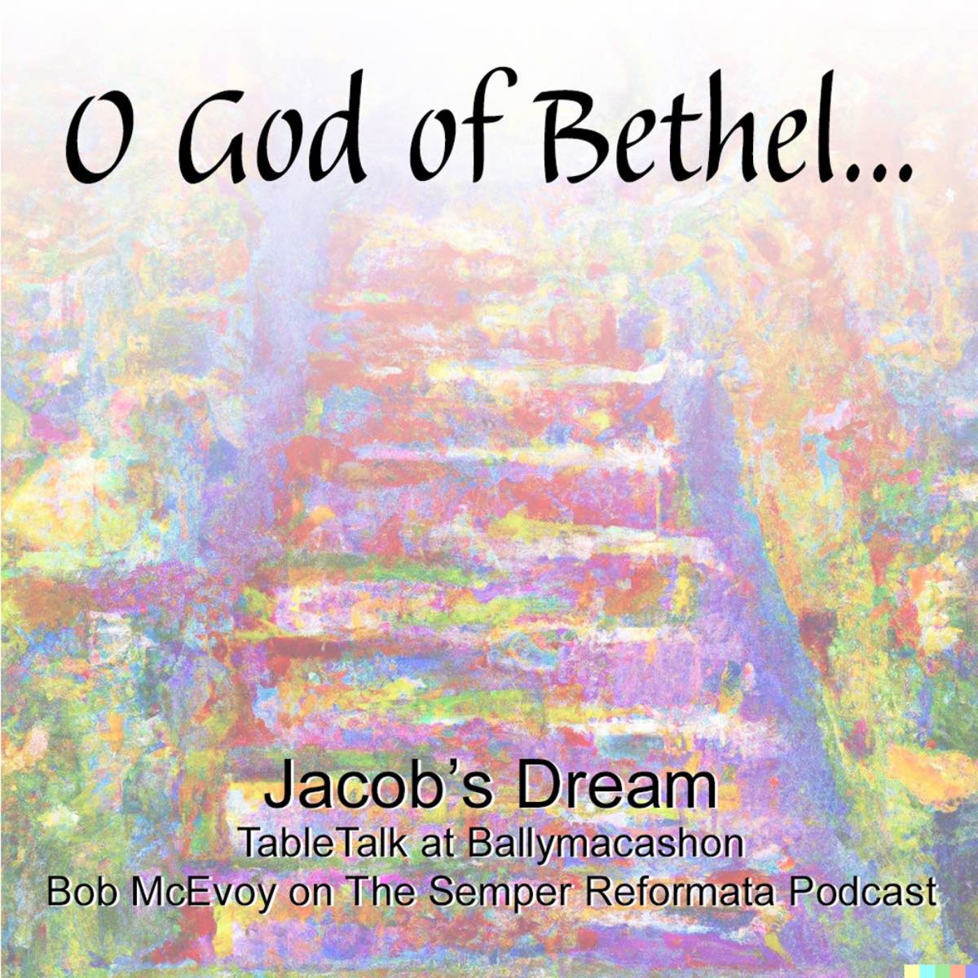 TableTalk - Who Was Jacob? - O God of Bethel. episode artwork