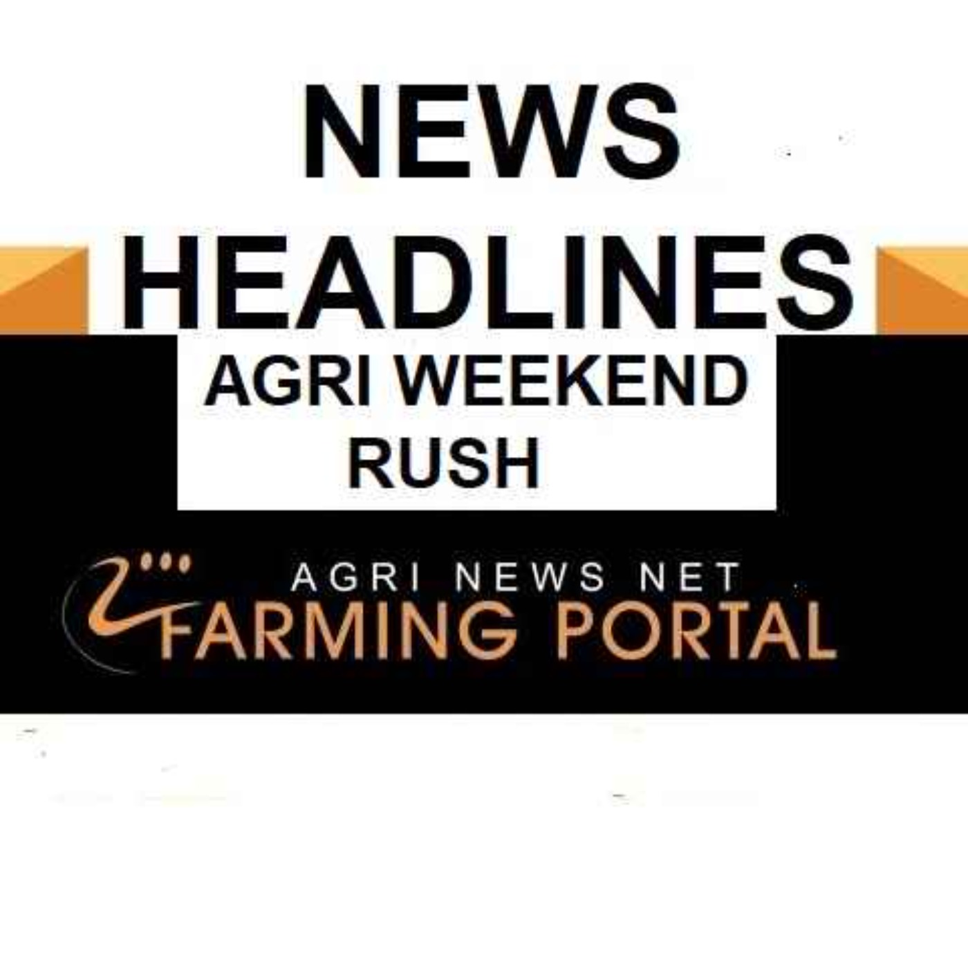 cover art for AGRI NEWS - WEEKEND RUSH  - News Headlines  of the week- 6th MAy 2023