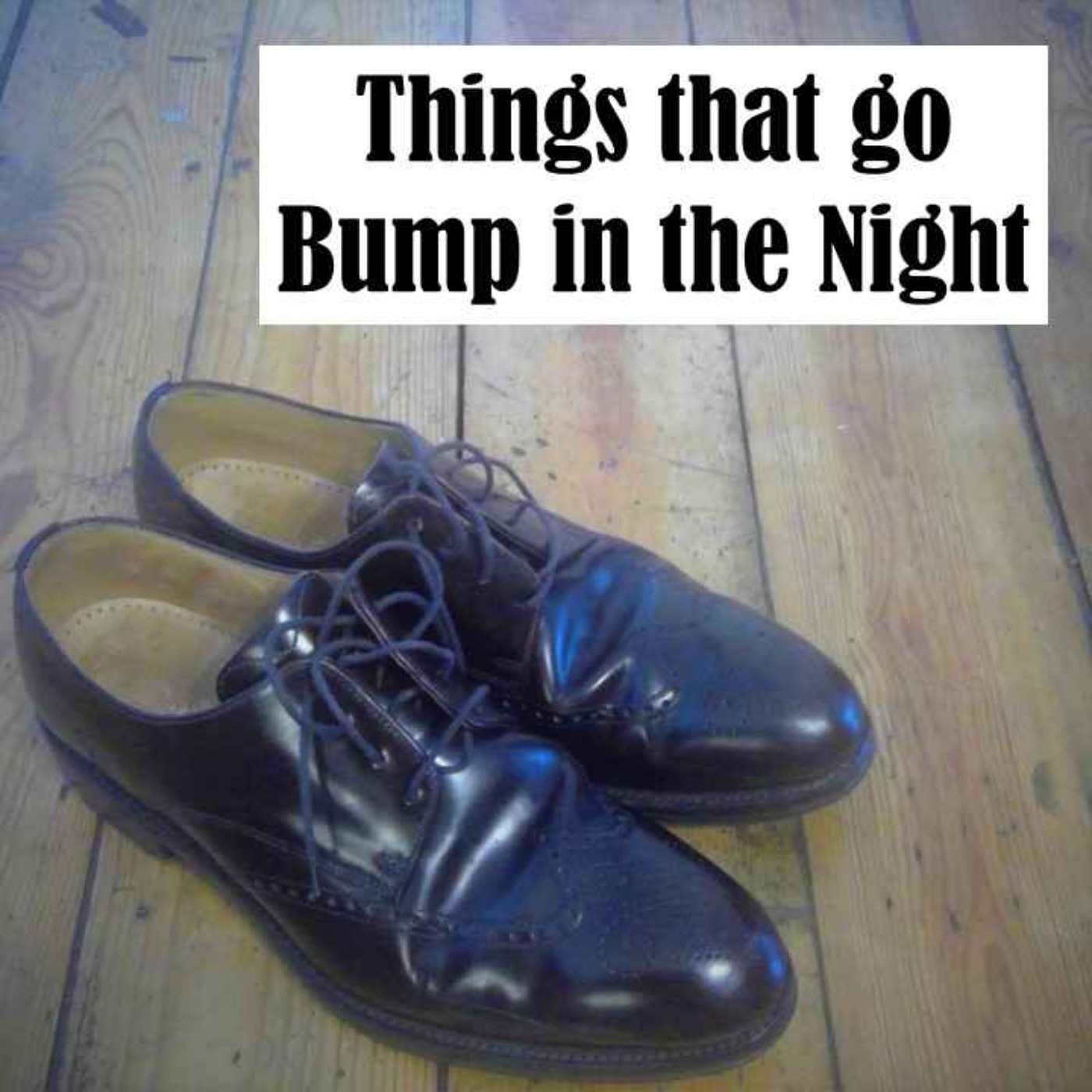 The Quiet Men of England Episode 6: Things that go Bump in the Night