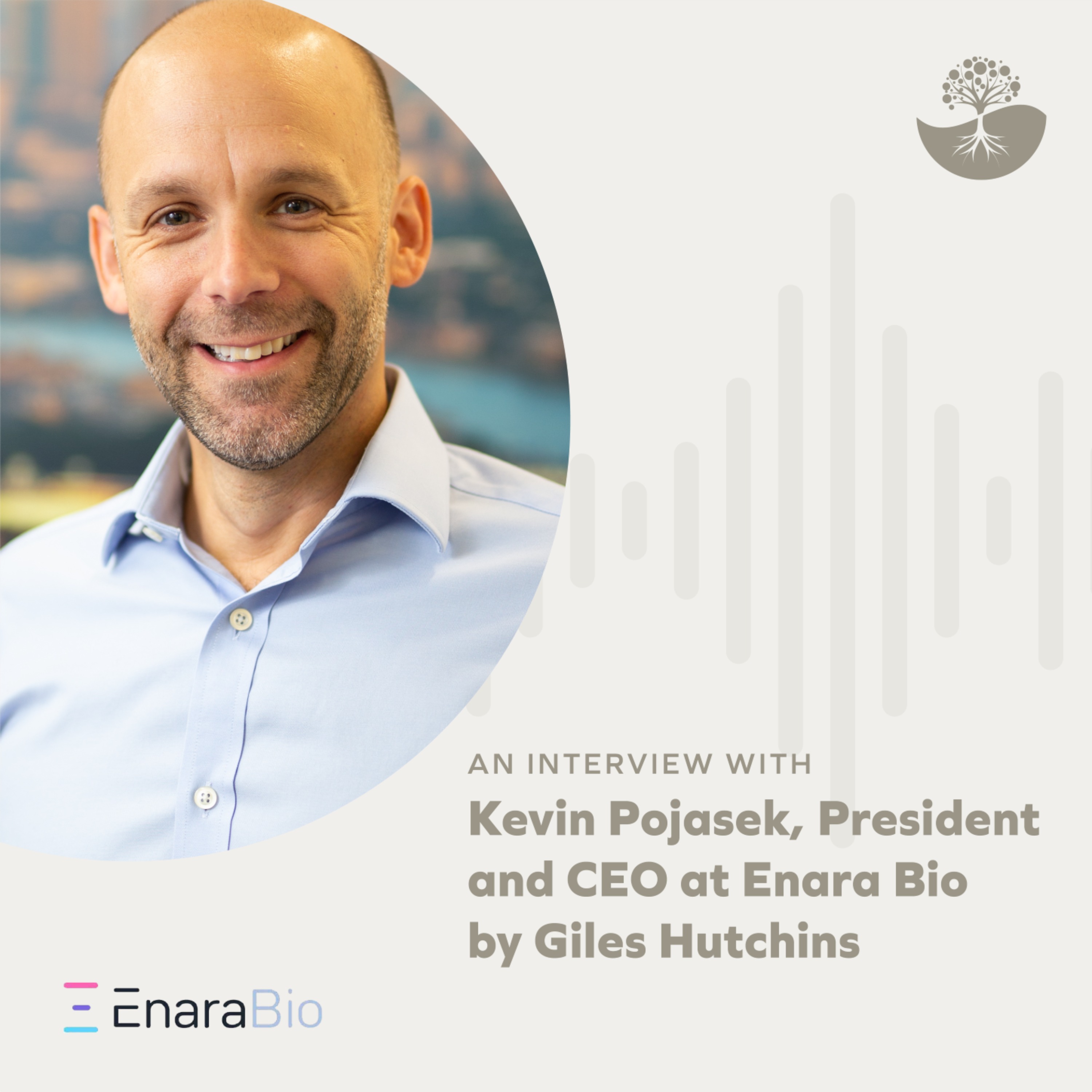 Kevin Pojasek: CEO of Enara Bio