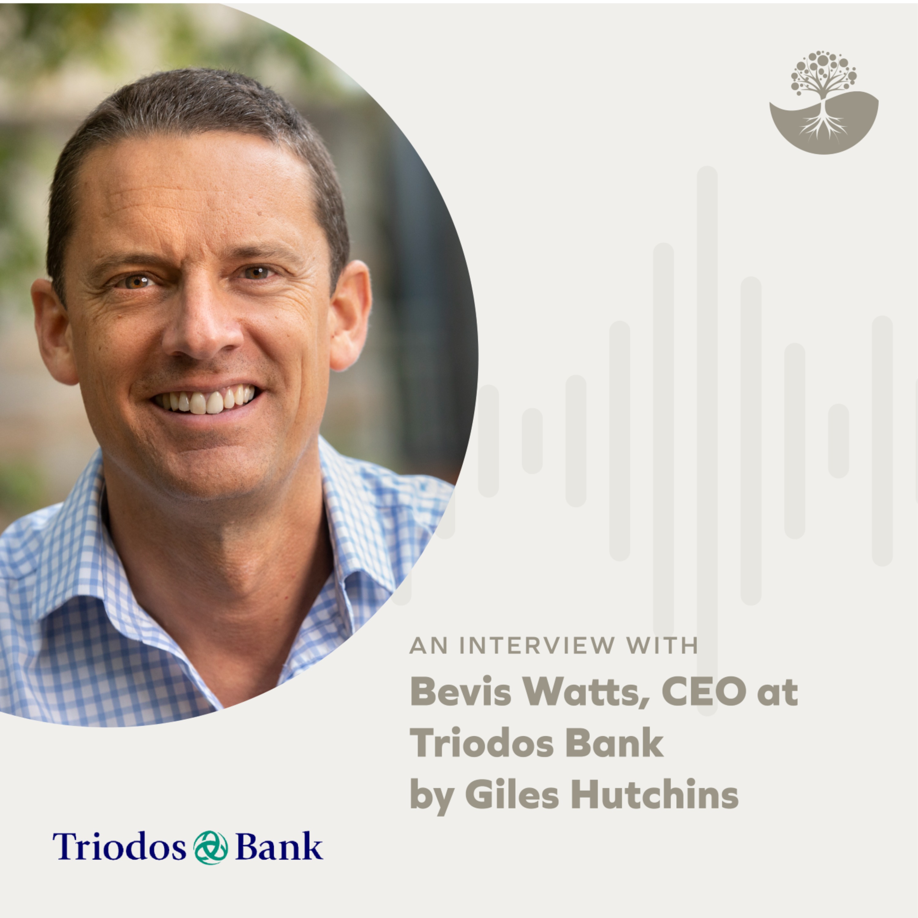 Bevis Watts: CEO of Triodos Bank