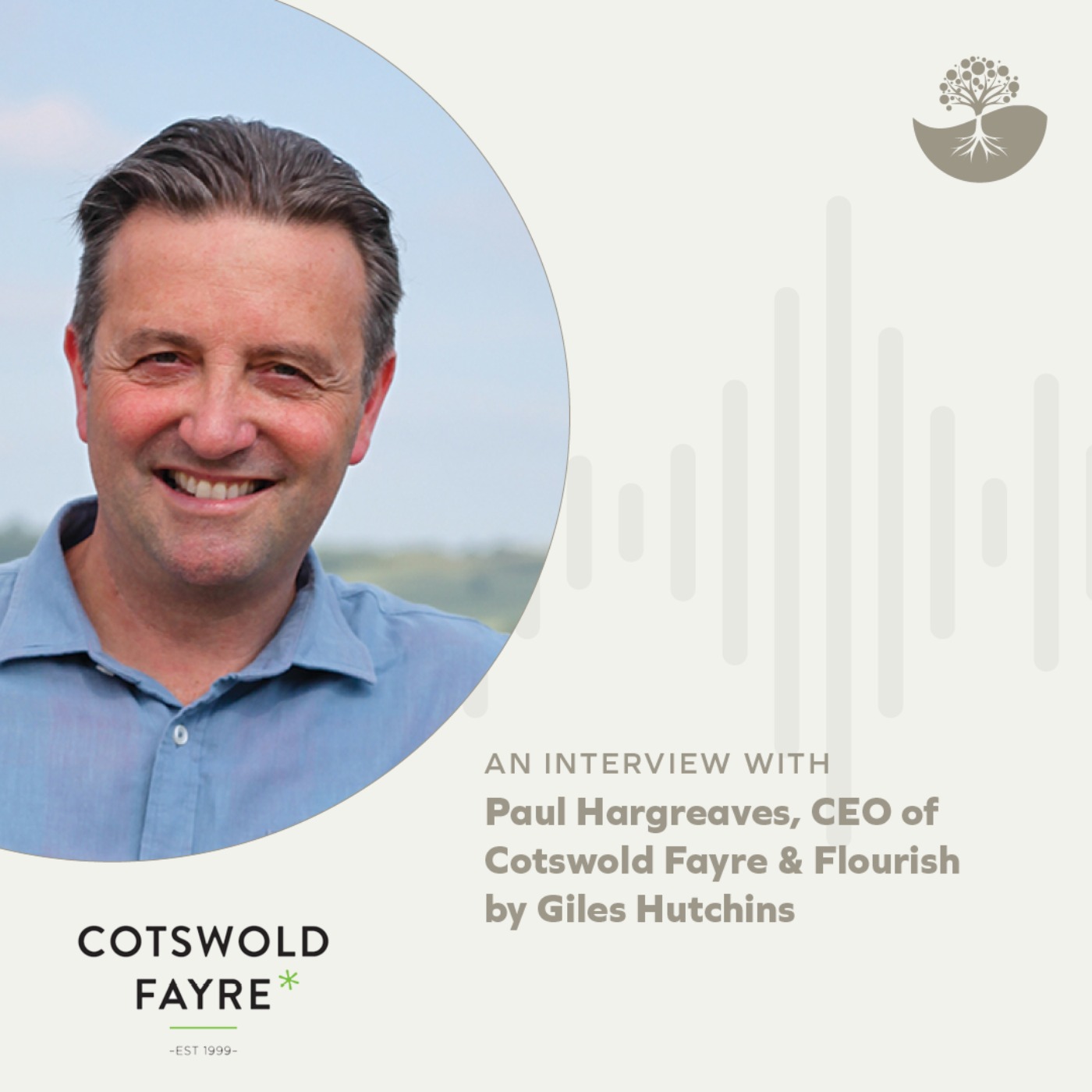 Paul Hargreaves: CEO & Founder of Cotswold Fayre and Flourish Paul Hargreaves: CEO & Founder of Cotswold Fayre and Flourish