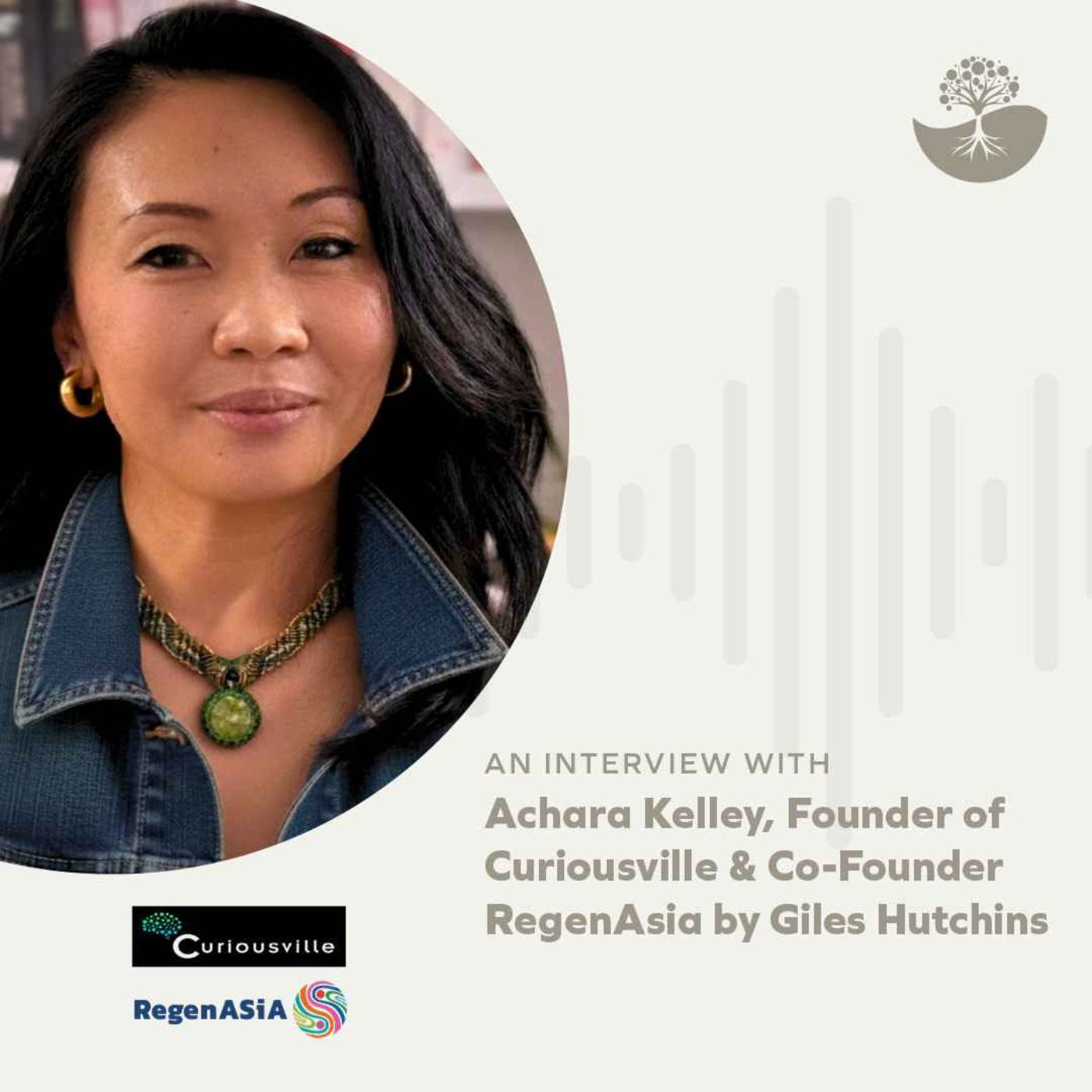 Achara Kelley: Founder of Curiousville and Co-Founder of RegenAsia