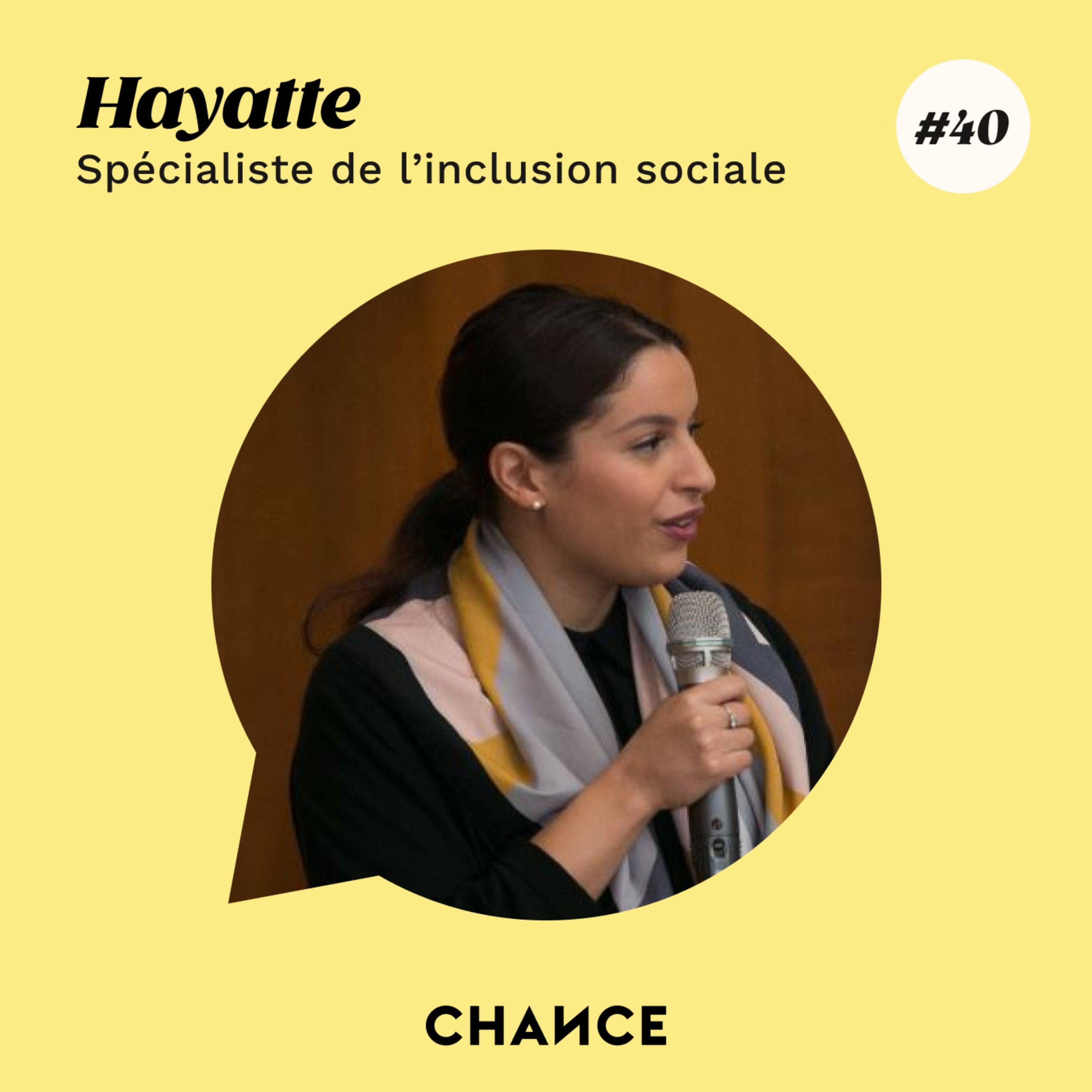 #40 - Hayatte, spécialiste en inclusion sociale : ”Donner la possibilité à chacun de se réaliser”.