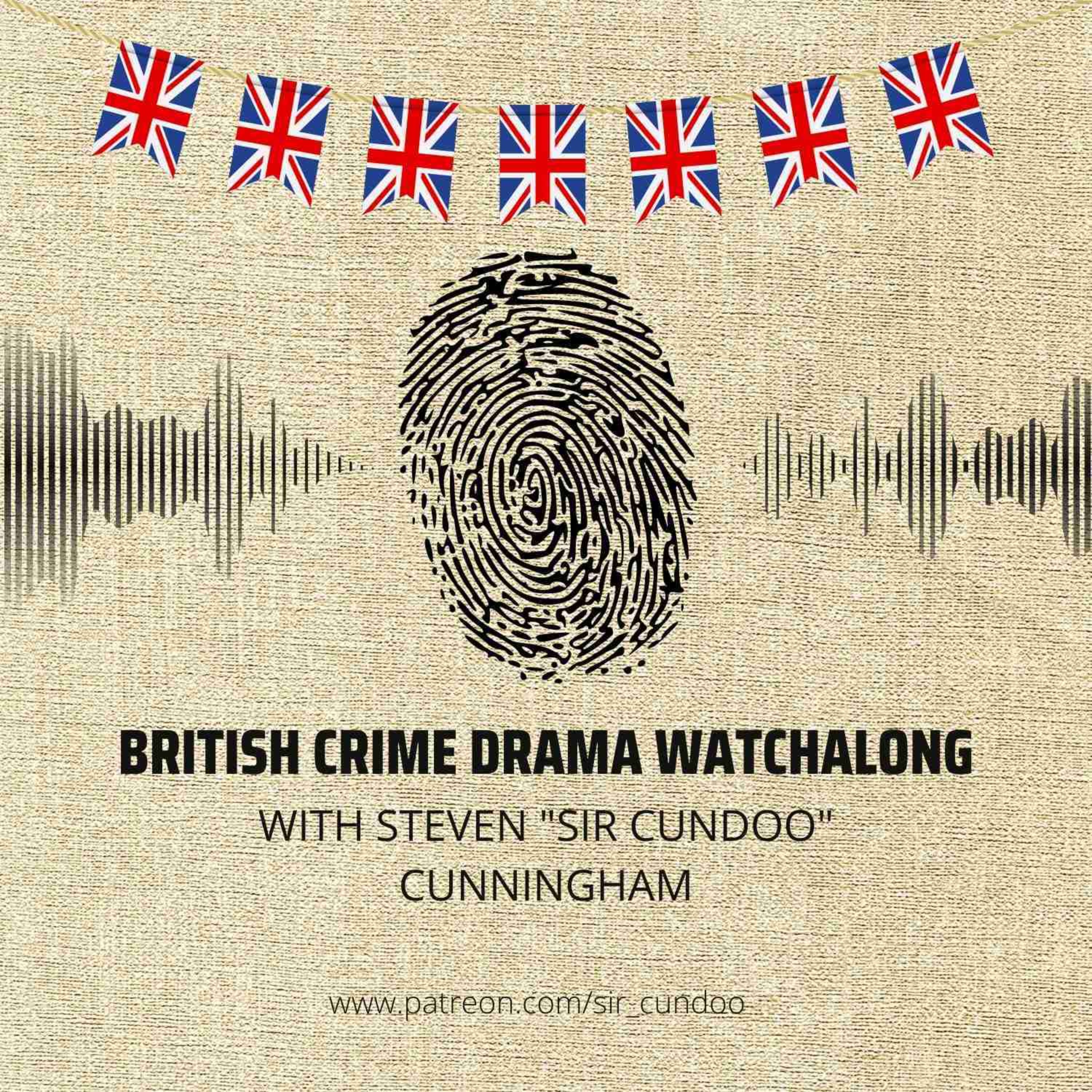 British Crime Drama Watchalong with Steven "Sir Cundoo" Cunningham