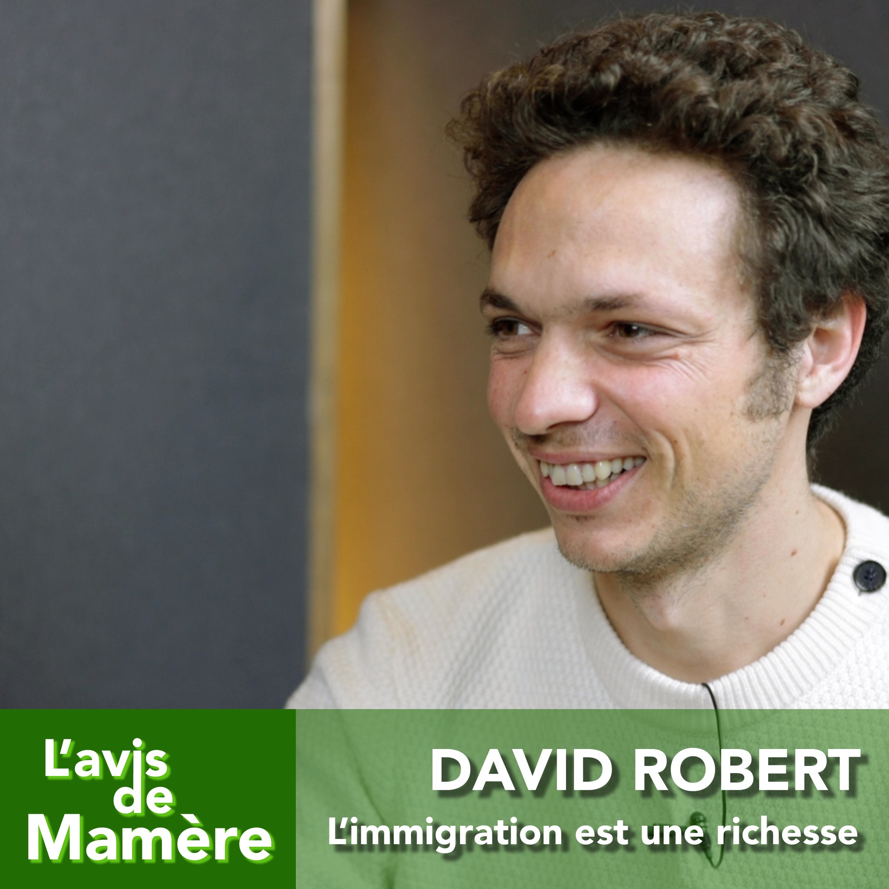 #16. David Robert : l'immigration est une richesse.