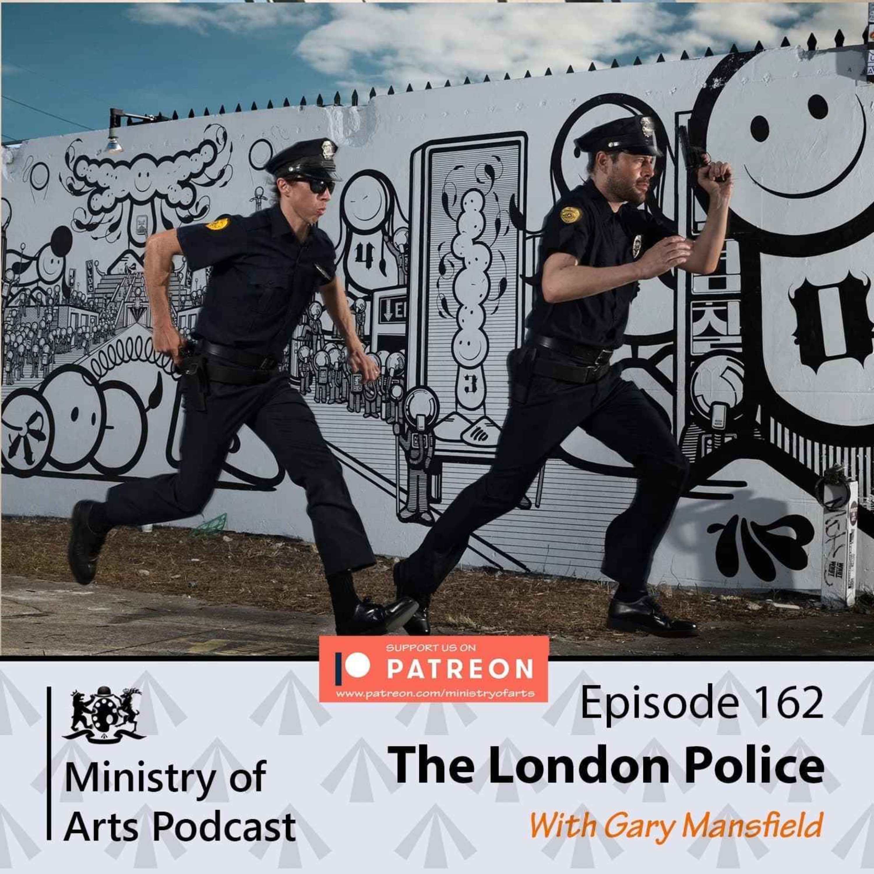 Ep.162 The London Police - Ministry of Arts Podcast