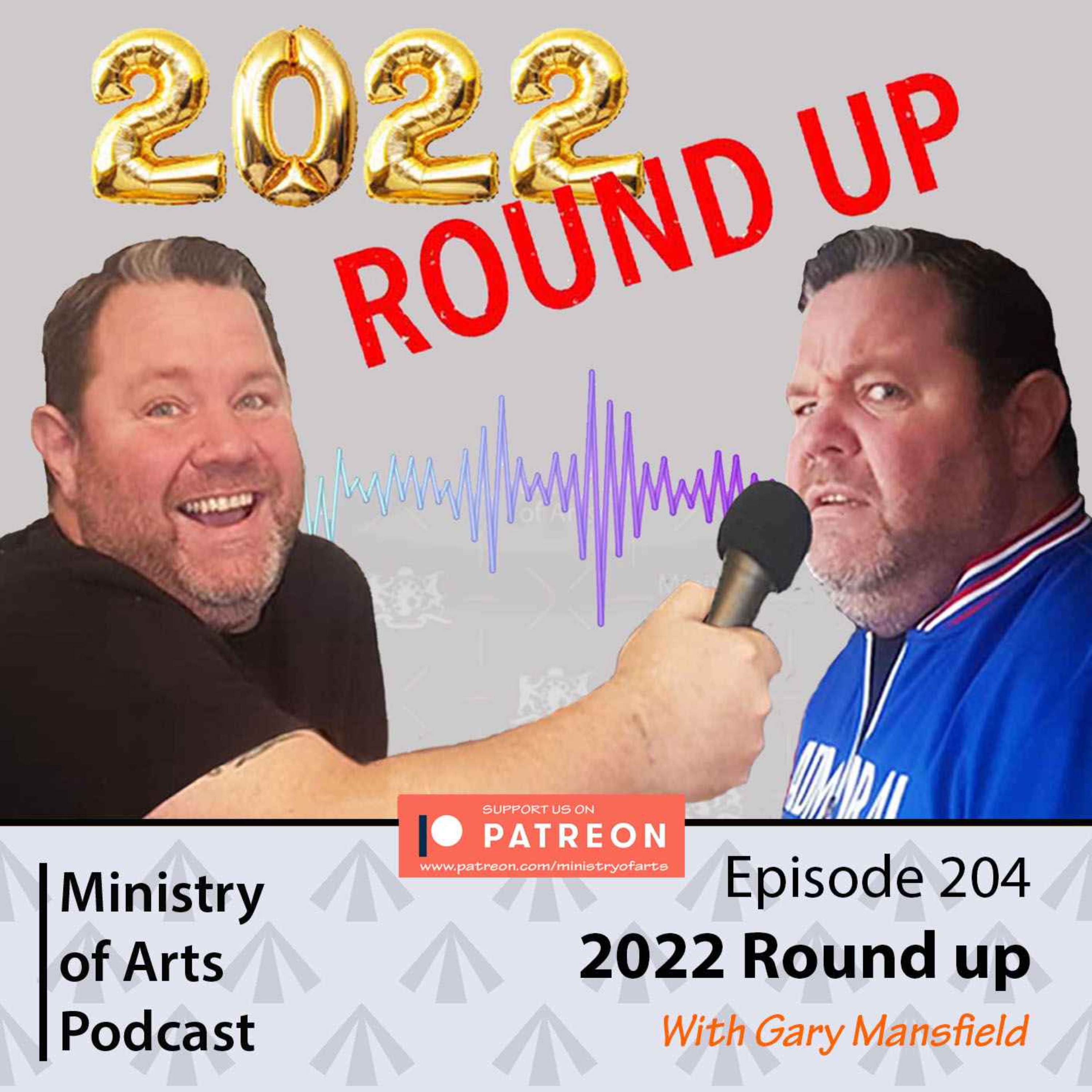 Ep.204 Ministry of Arts Podcast 2022 Round-up