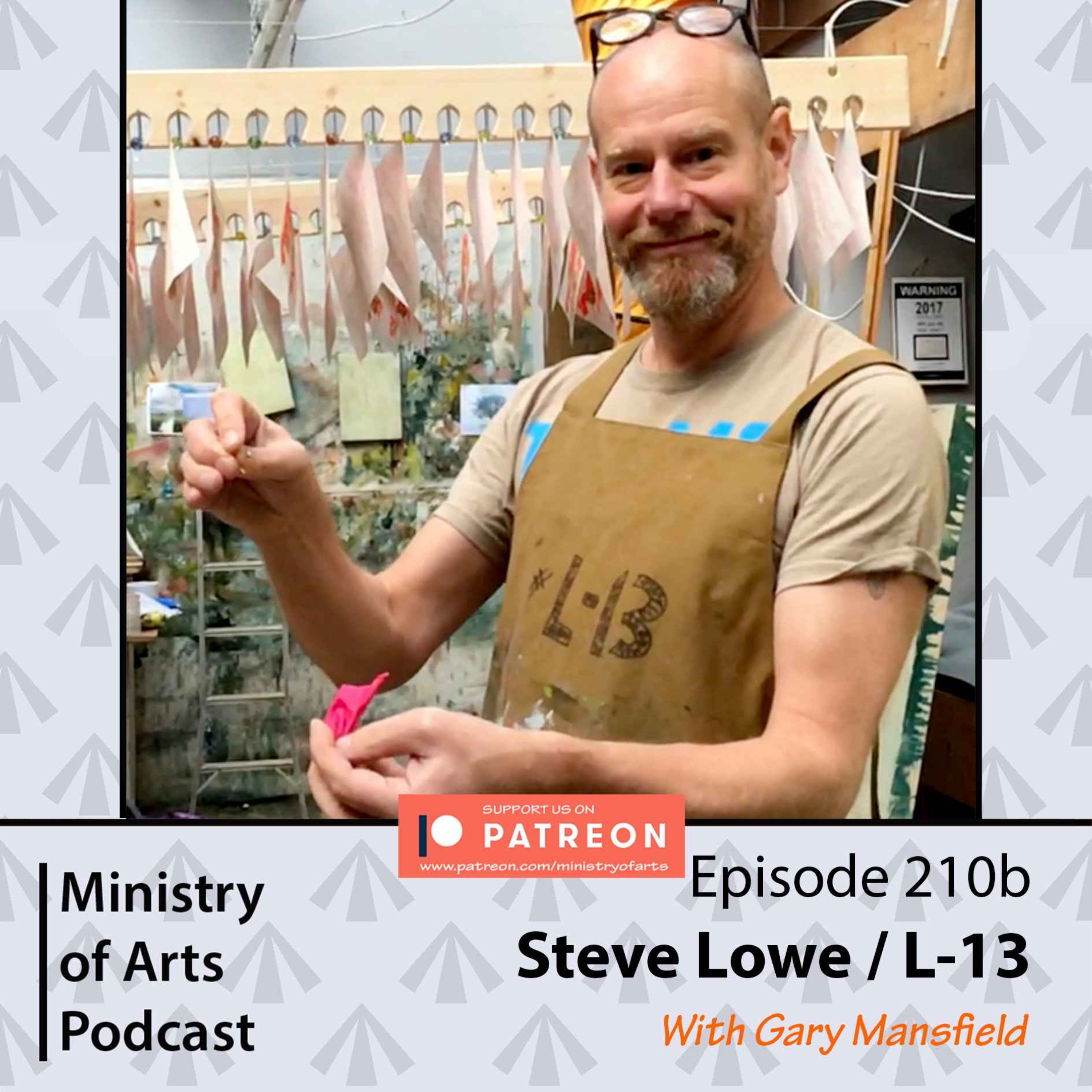 Ep.210b Steve Lowe / L-13 - Minstry of Arts Podcast (pt.2/2)