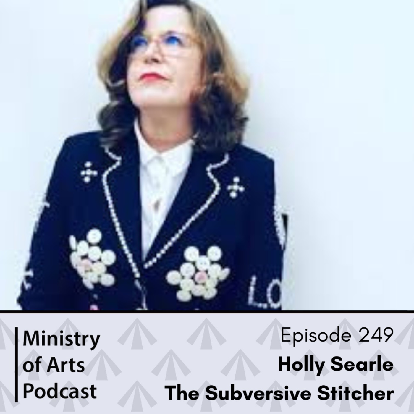 Ep.249 Holly Searle aka The Subversive Stitcher - Ministry of Arts Podcast
