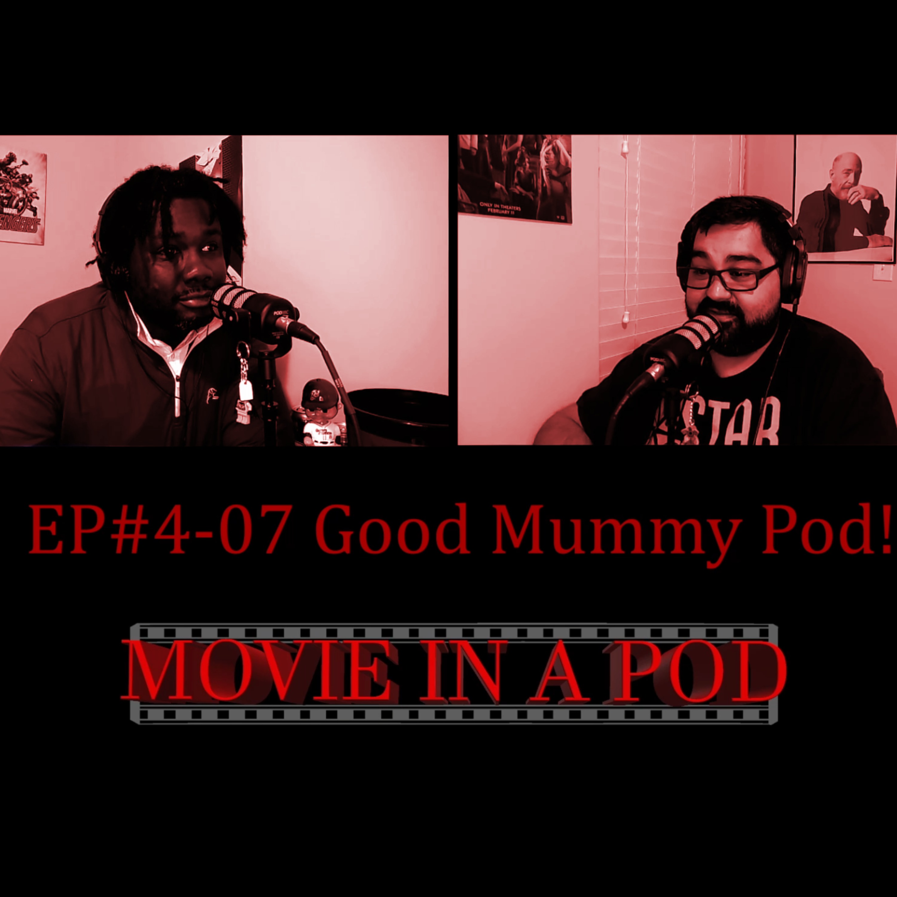 EP#4-07 Good Mummy Pod!