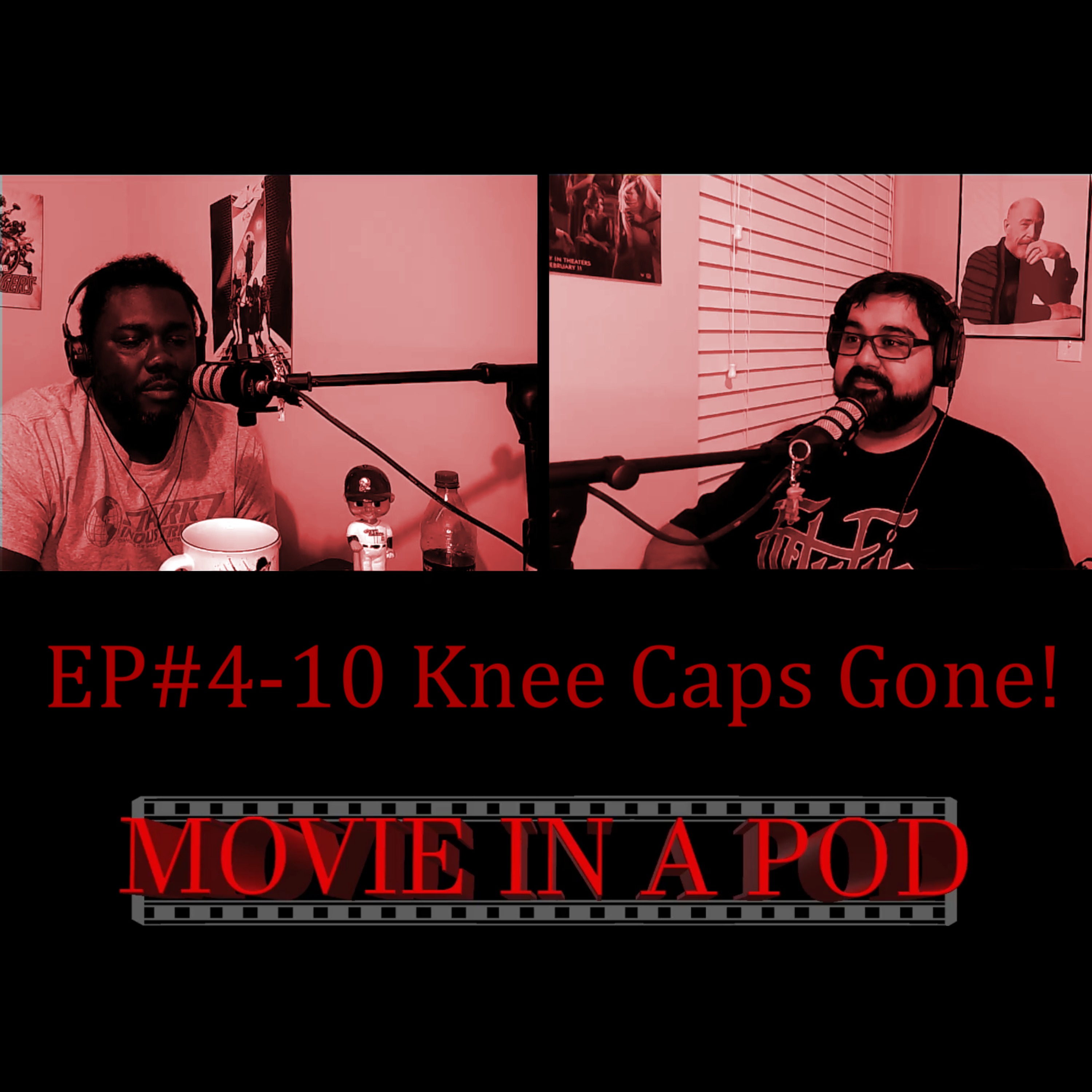 EP#4-10 Knee Caps Gone!