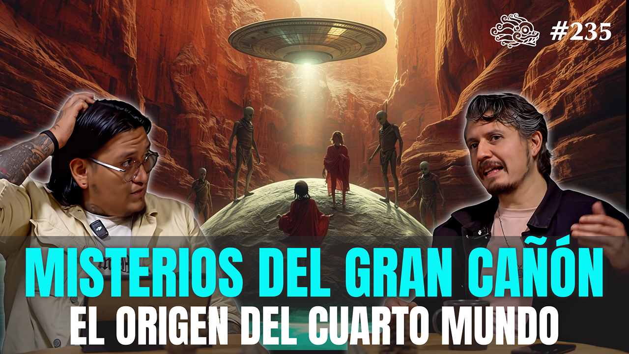 235 - Misterios del Gran Cañón: Origen del Cuarto Mundo