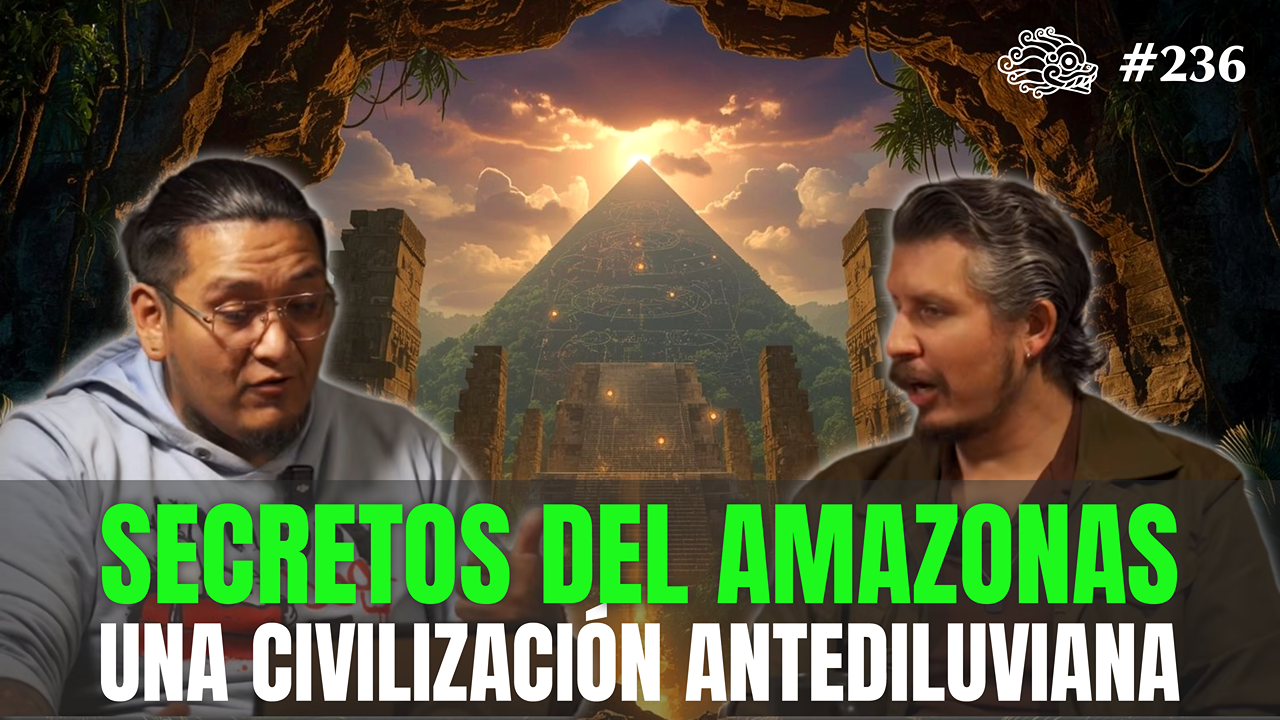 236 - Secretos del Amazonas: Una Civilización Antediluviana