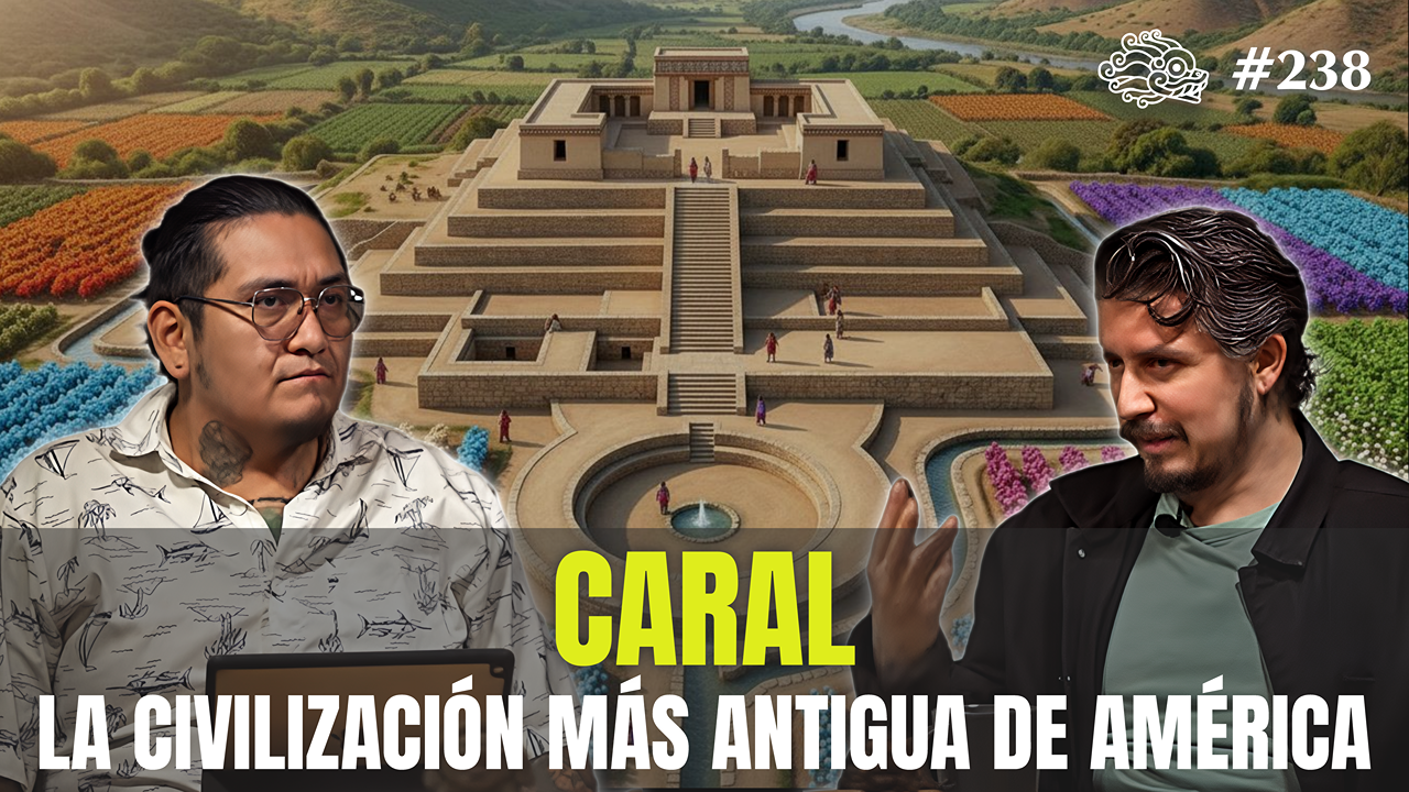 238 - Caral: La Civilización más Antigua de América