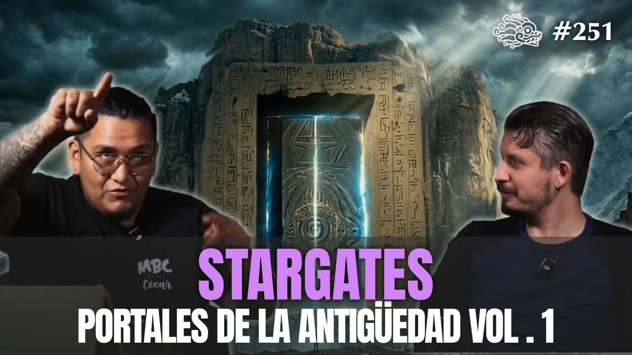 251 - Stargates: Portales Dimensionales de la Antigüedad