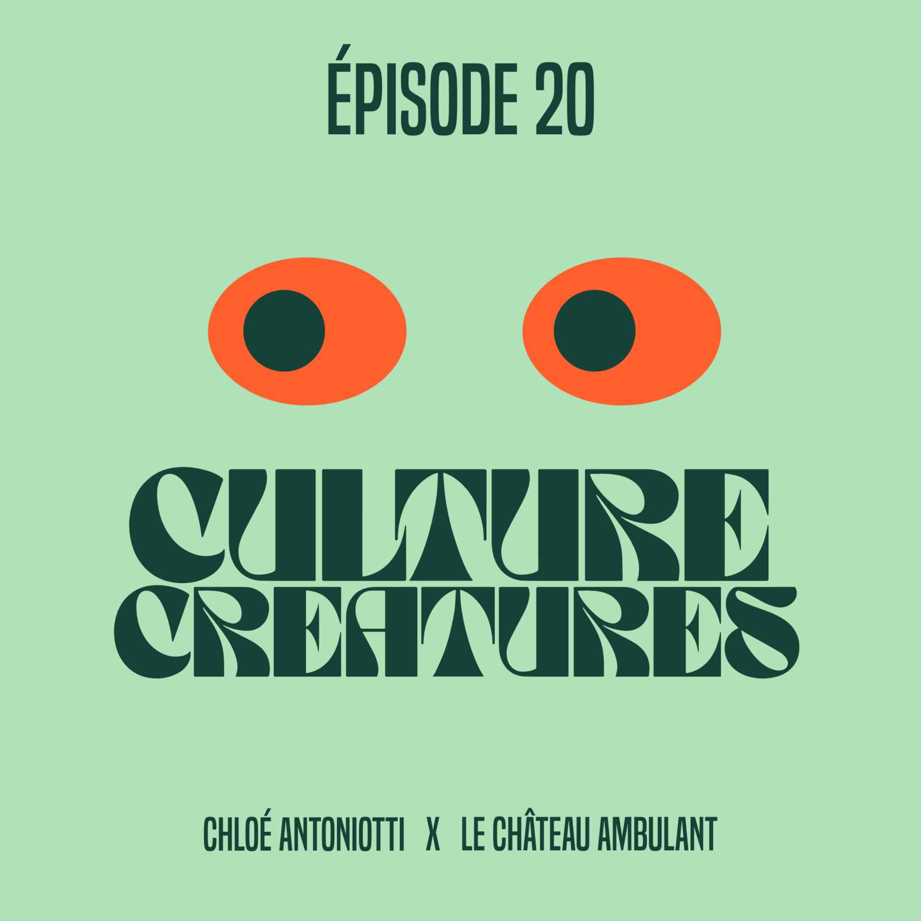 Culture Creatures %2320 – Chloé Antoniotti x Le Château Ambulant