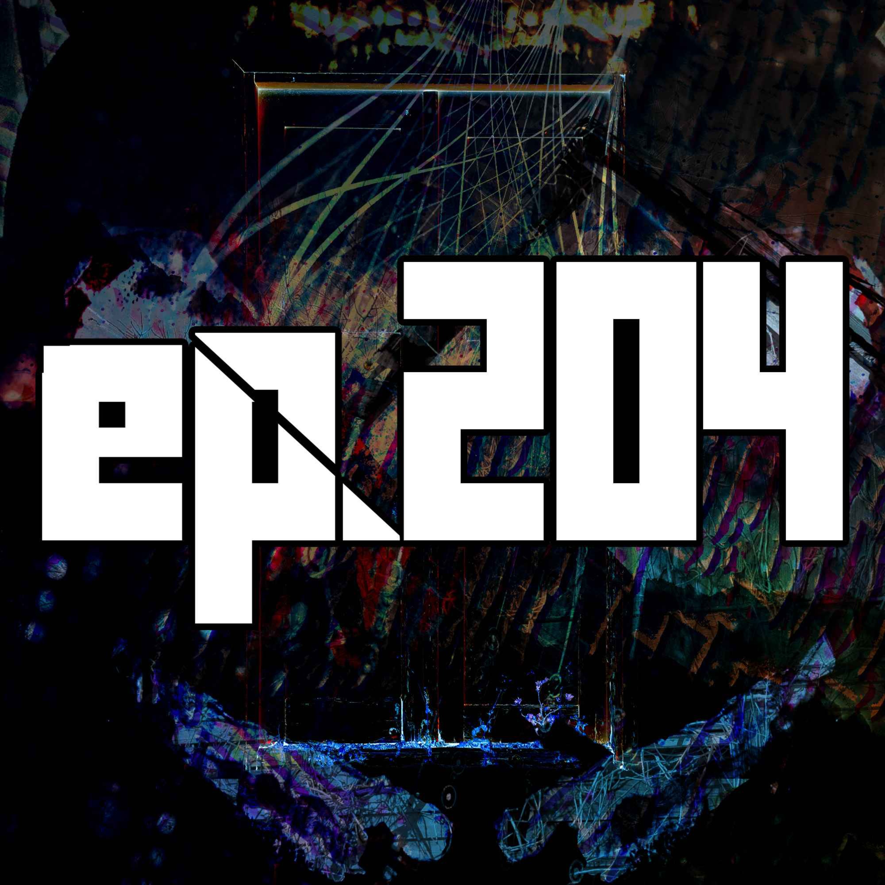 204: Tytroyssa, Charnce, DawgMan, + Fedgar