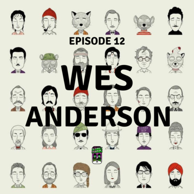 Episode 12-Wes Anderson