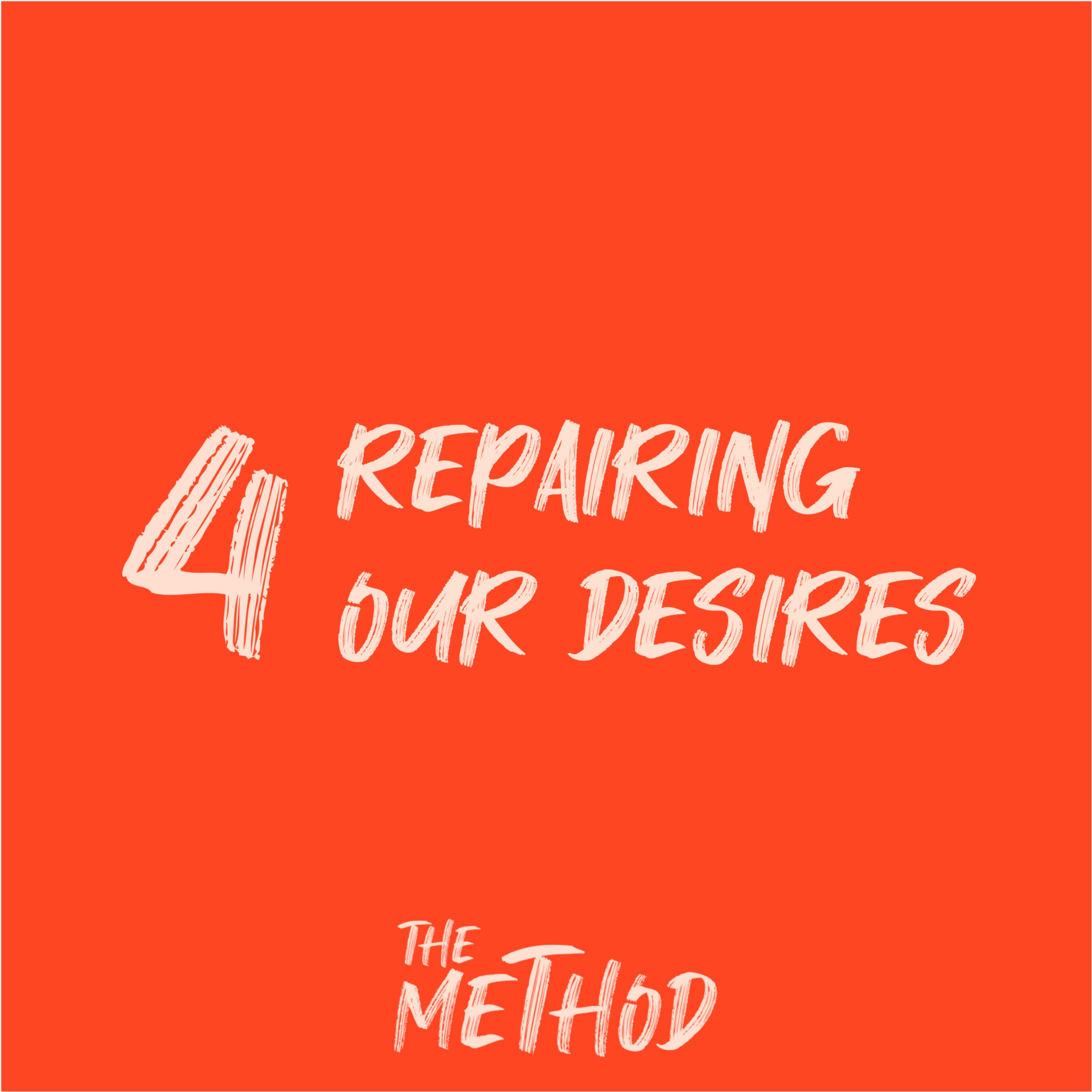 The Method 4/6 : Repairing our desires