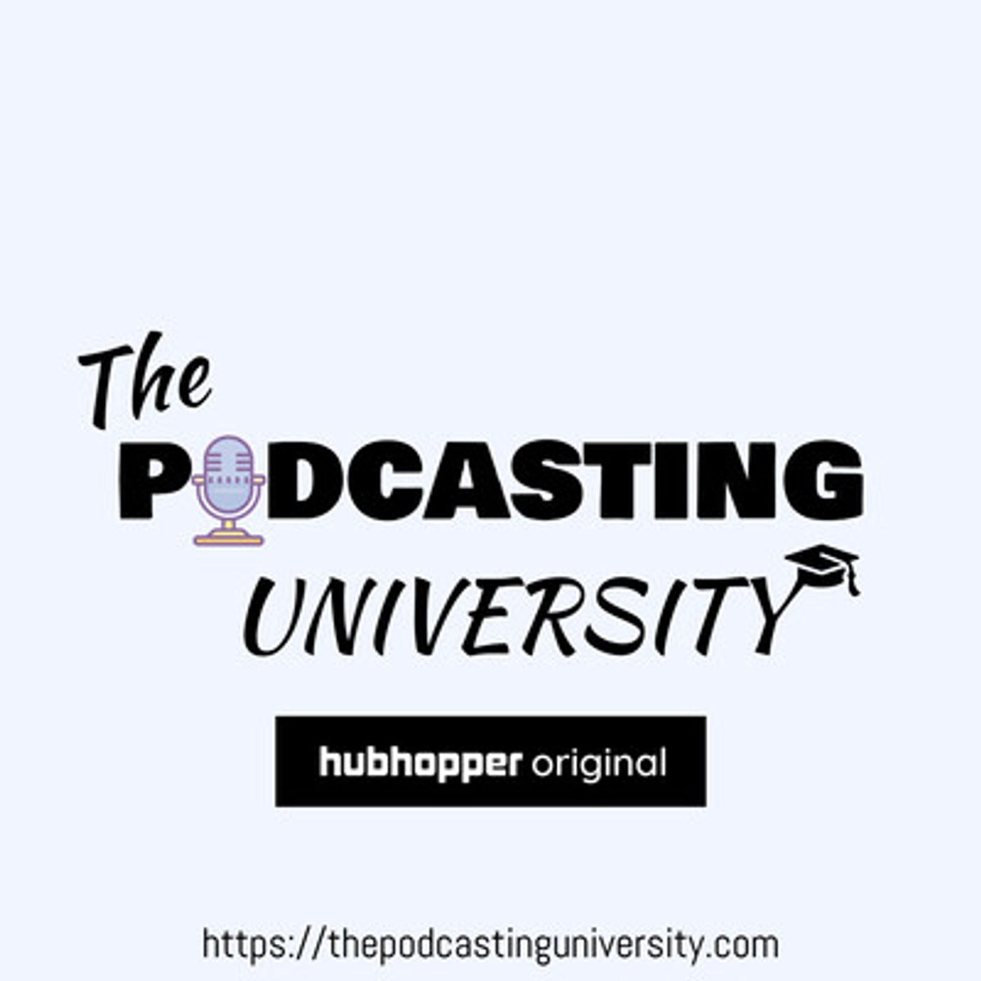 The Podcasting University - Podcasting Tips to Start a Podcast