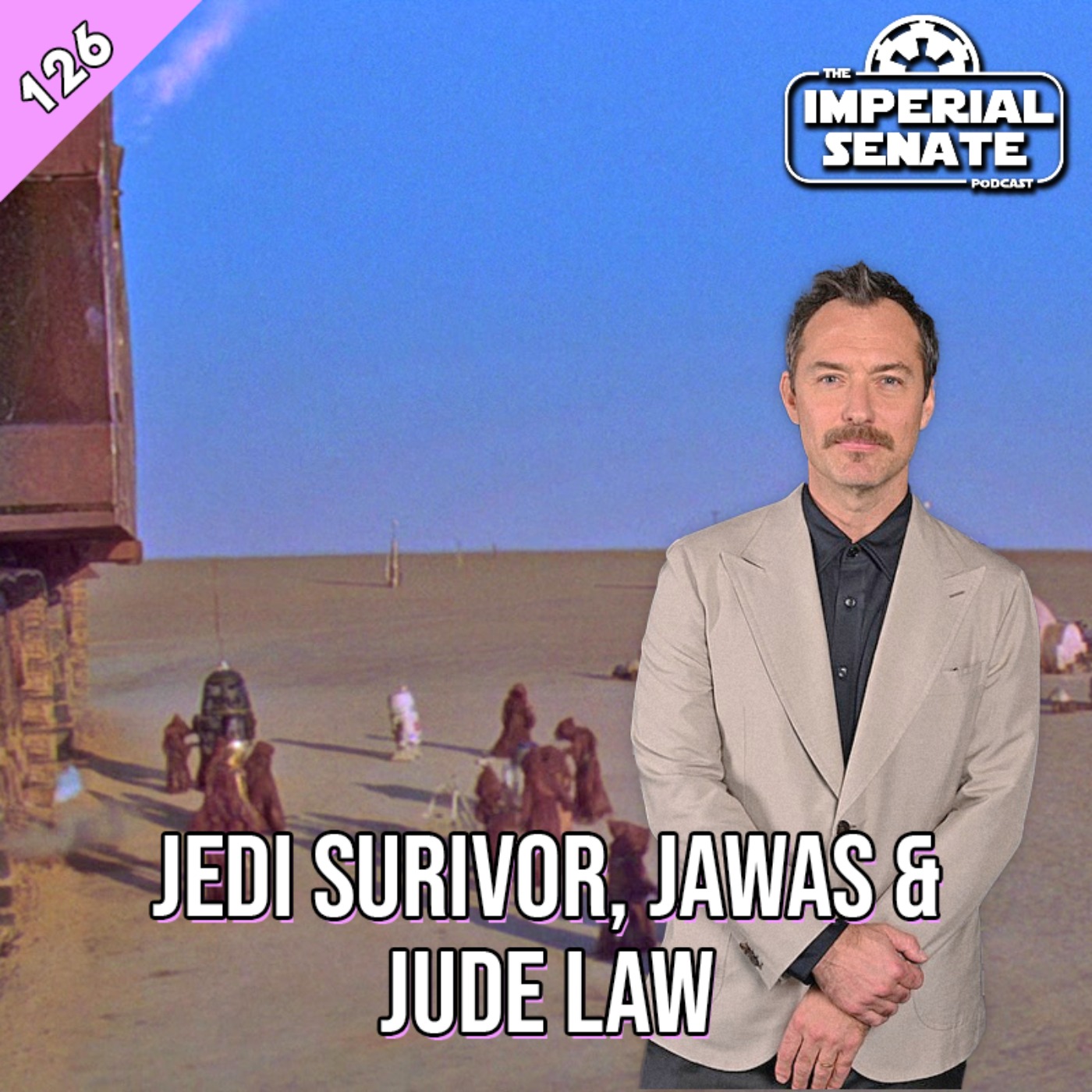 cover art for The Imperial Senate Podcast: Episode 126 - Jedi Survivor, Jawas & Jude Law