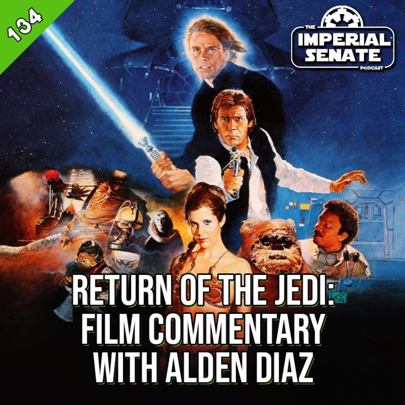 The Imperial Senate Podcast: Episode 134 - Return of the Jedi: Film Commentary (With Alden Diaz)