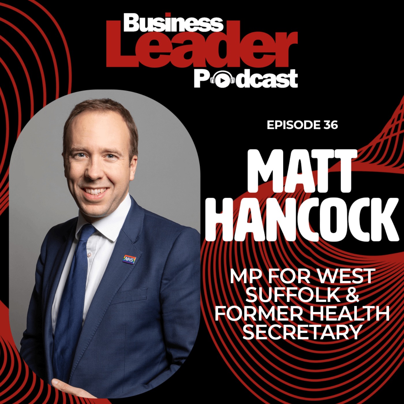 Matt Hancock: MP for West Suffolk & former Health Secretary