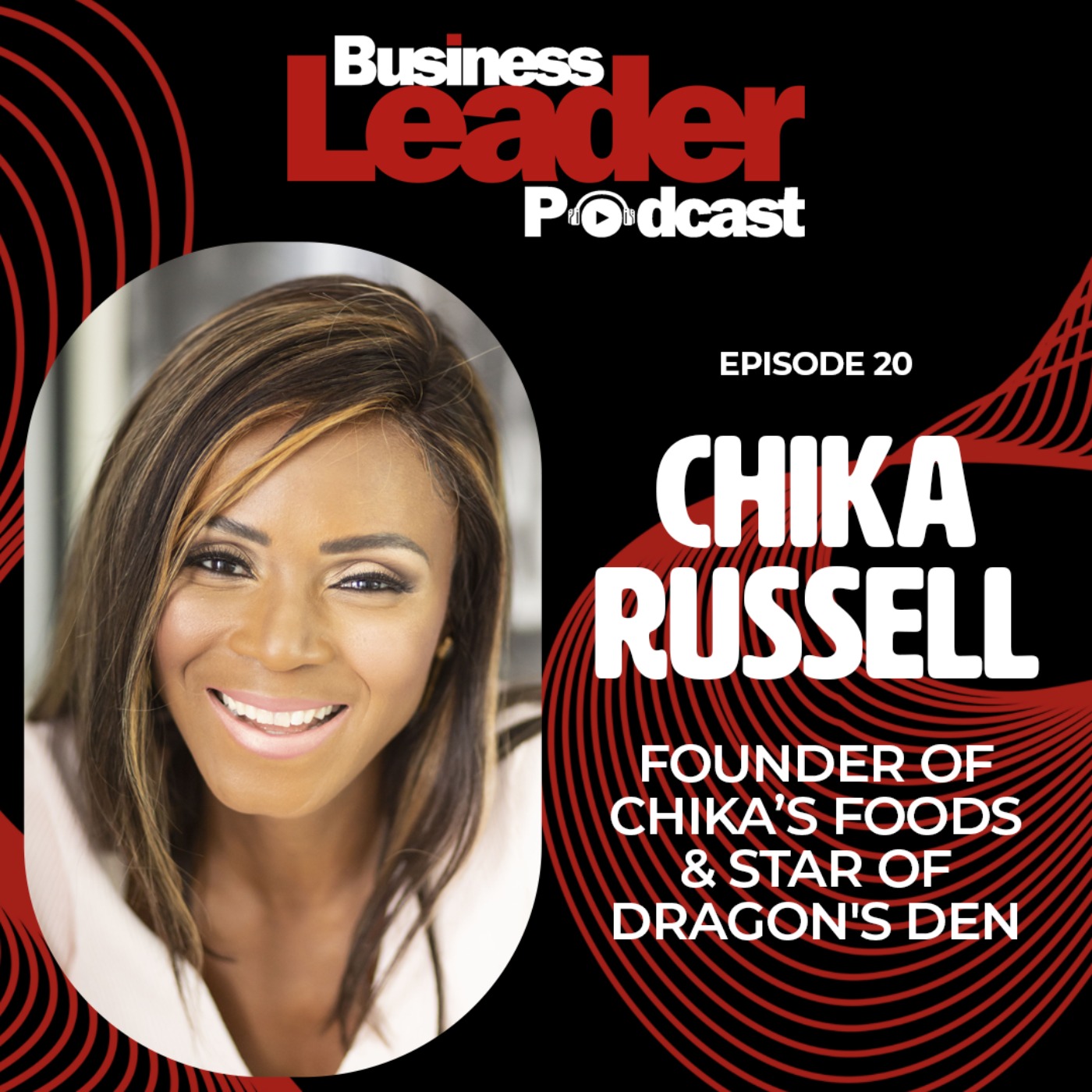 Chika Russell: founder of CHIKA’S Foods and star of Dragon's Den