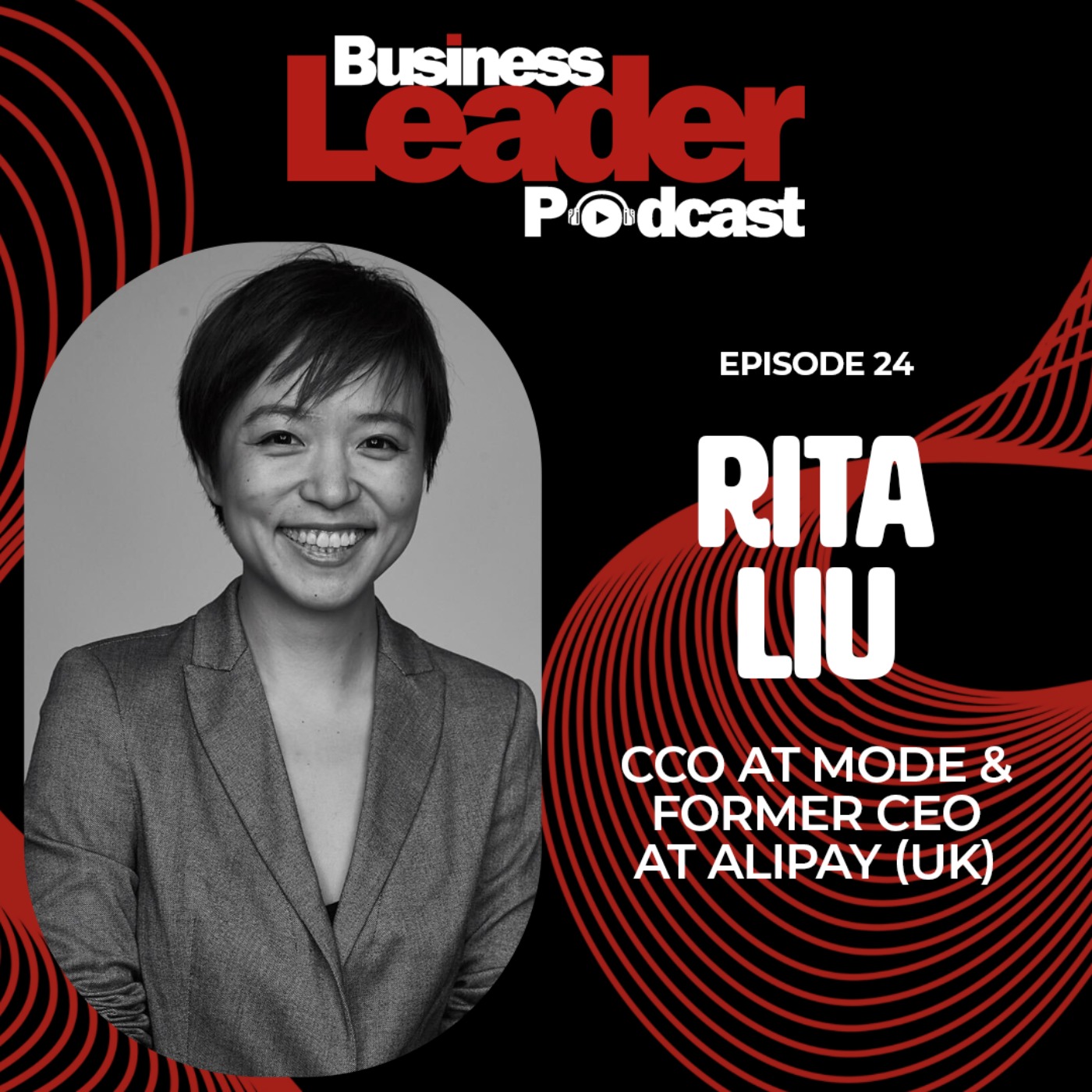 Rita Liu: CCO at Mode & former CEO at Alipay (UK)