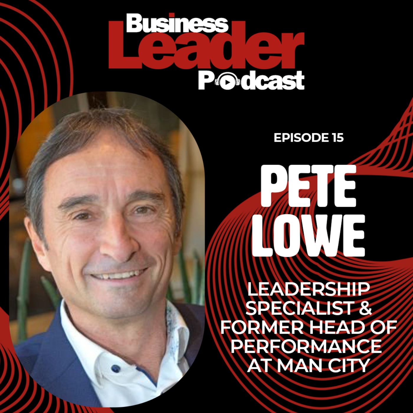 Pete Lowe: leadership specialist and former Head of Performance at Manchester City