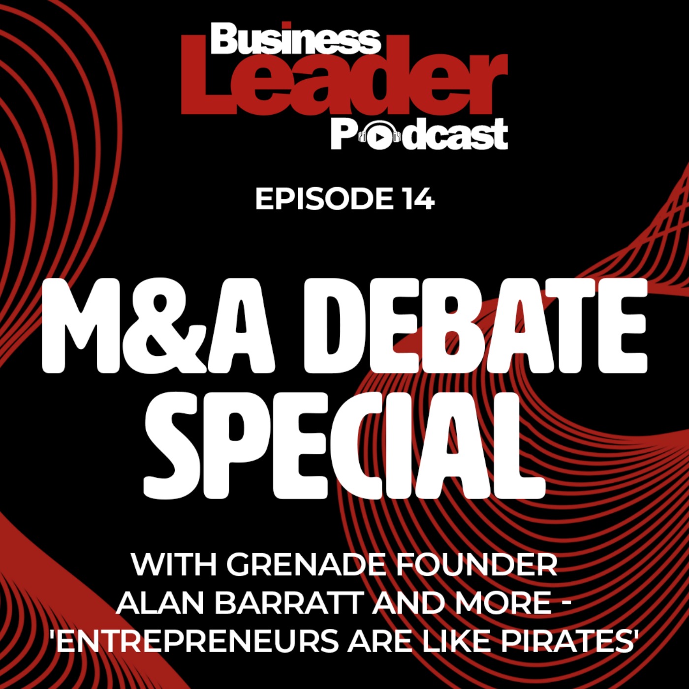 Live M&A debate with Grenade founder Alan Barratt and more - 'entrepreneurs are like Pirates'