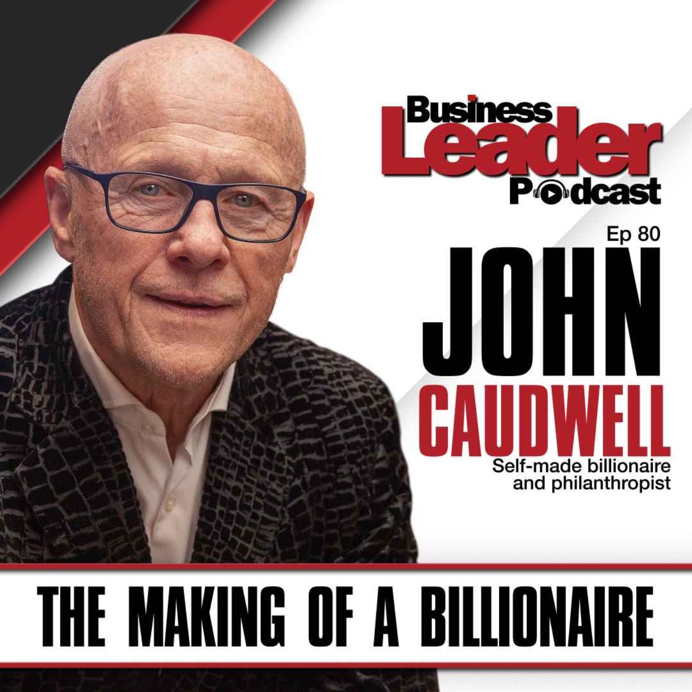 John Caudwell: The Making of a Billionaire - The Business Leader Podcast |  Acast