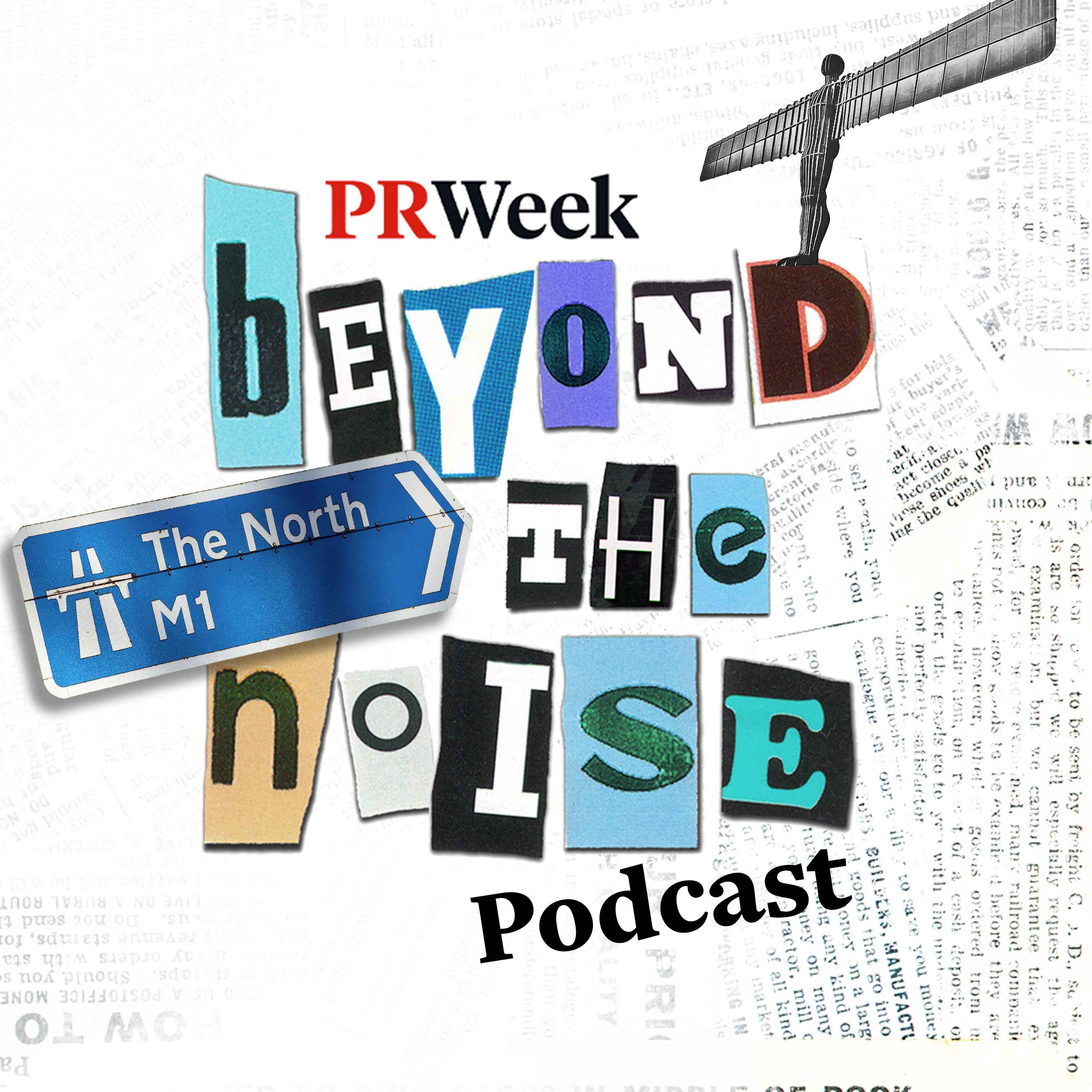 Beyond the Noise - the PRWeek podcast