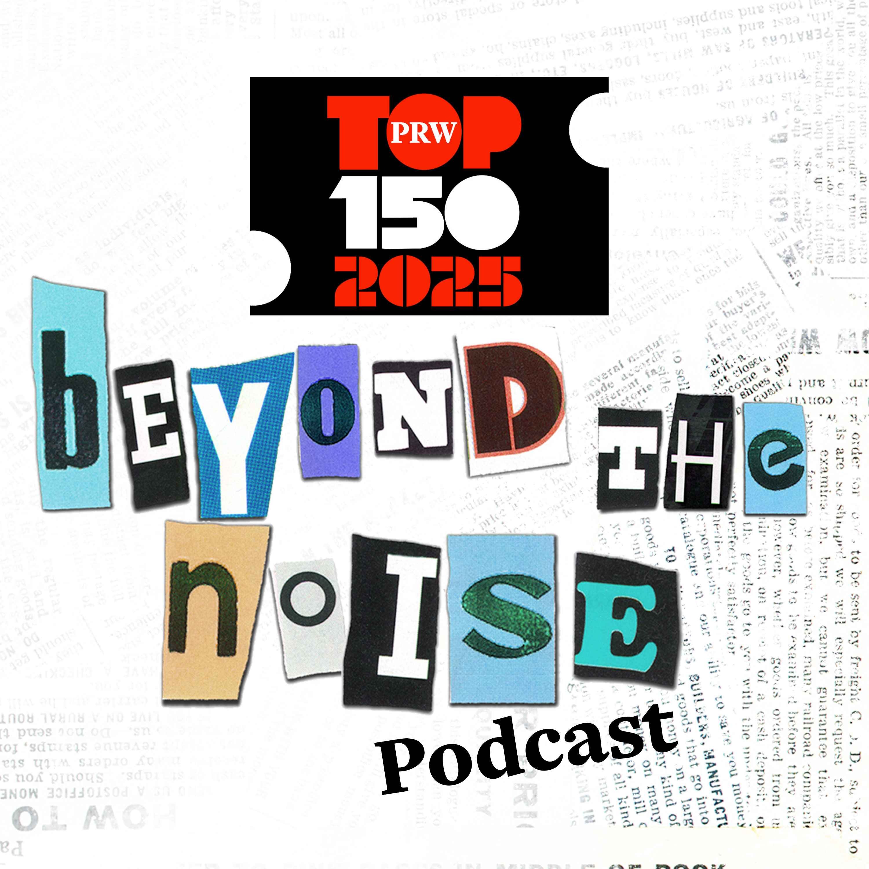 Beyond the Noise - the PRWeek podcast