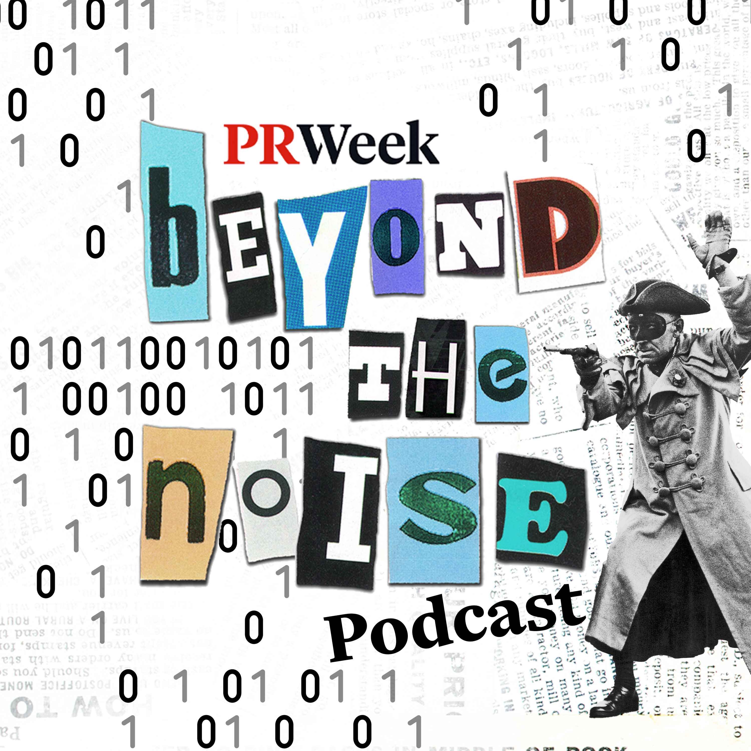 Beyond the Noise - the PRWeek podcast