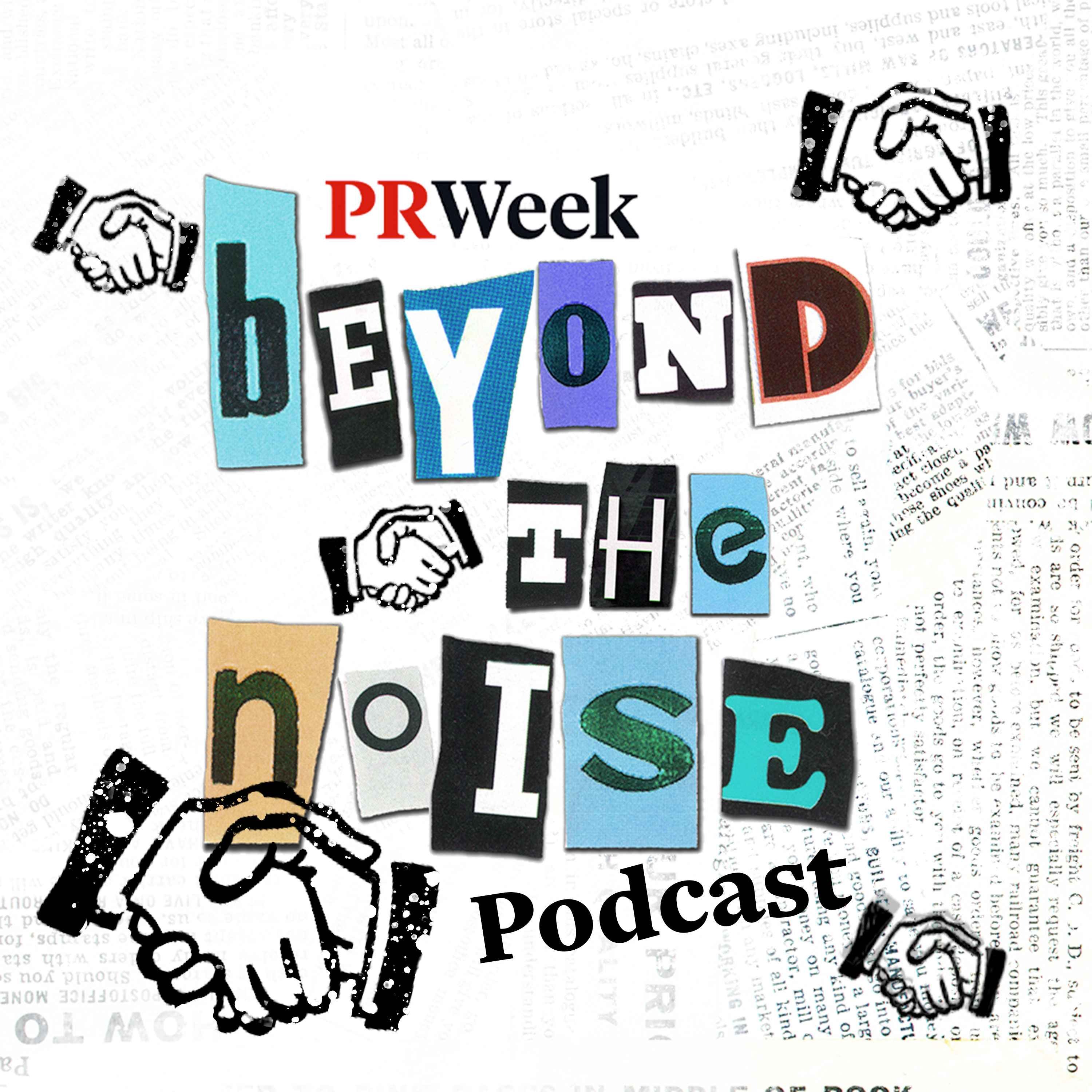 Beyond the Noise - the PRWeek podcast