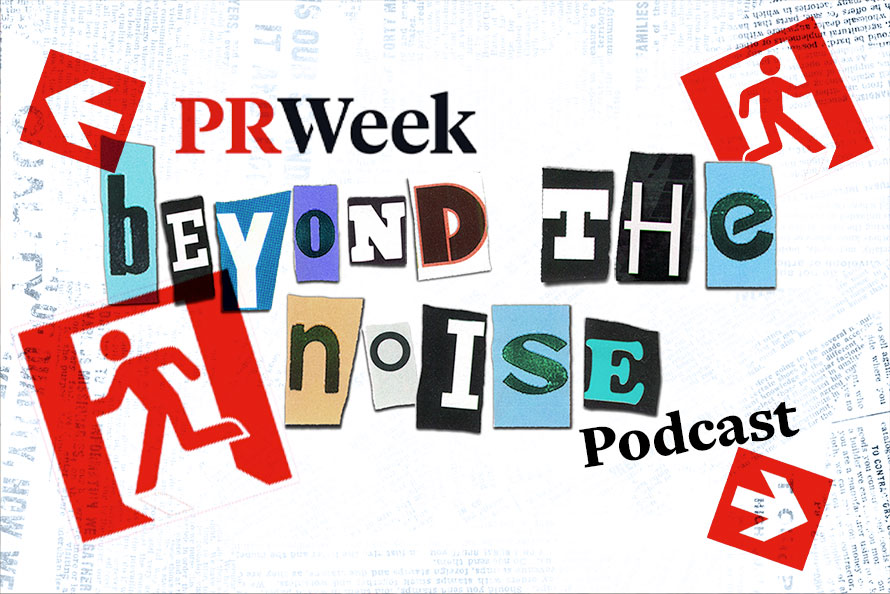 Beyond the Noise - the PRWeek podcast